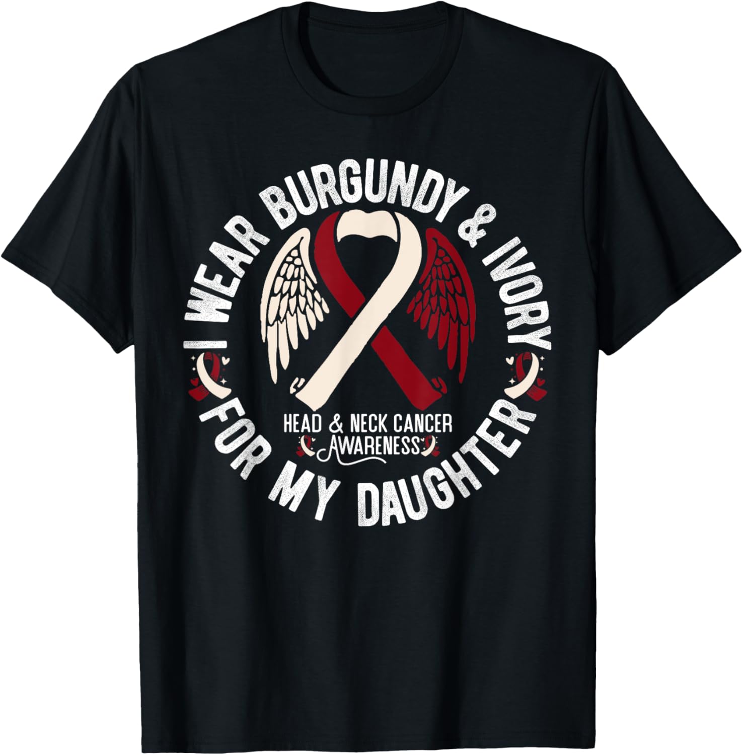 Burgundy Ivory T-Shirt for Daughter - Support Head Neck Cancer Awareness - 9