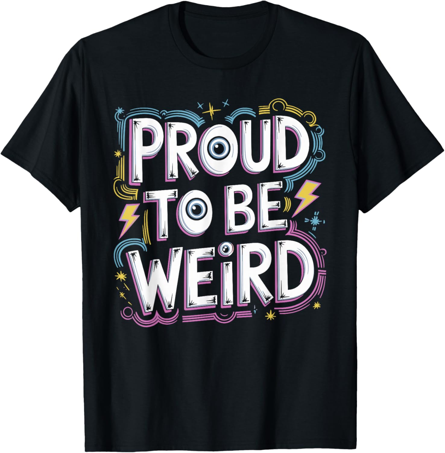 Proud To Be Weird T Shirt Fun Unique Designs for Everyone - 1