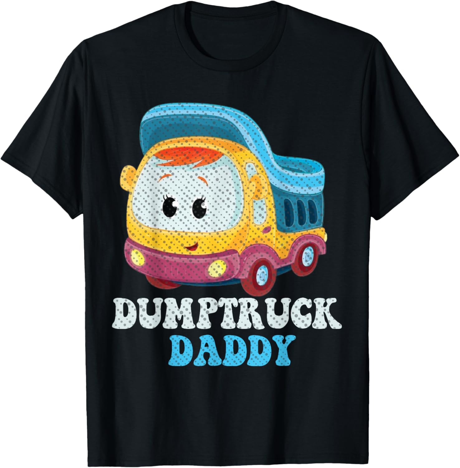 Funny Dumptruck Daddy T-Shirt for Dads - Cool and Comfy Graphic Tee - 7