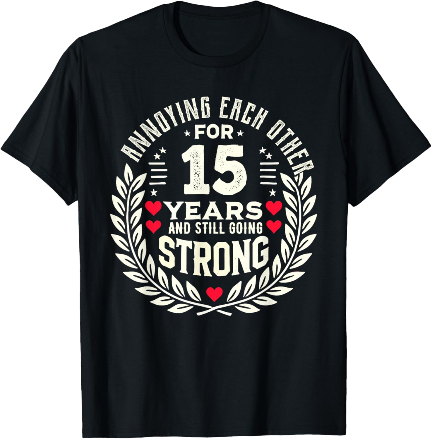 Annoying Each Other for 15 Years T-Shirt - Fun Couple Gift Idea - 1