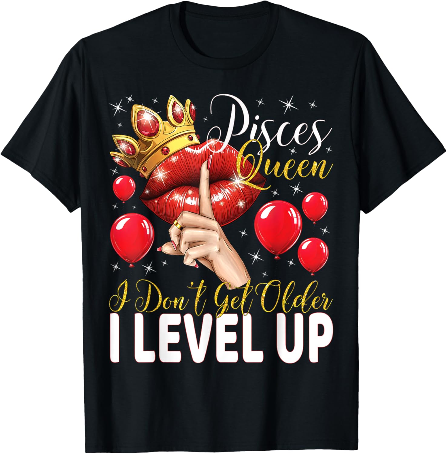 Pisces Queen Birthday T-Shirt I Don't Get Older I Level Up Style - 14