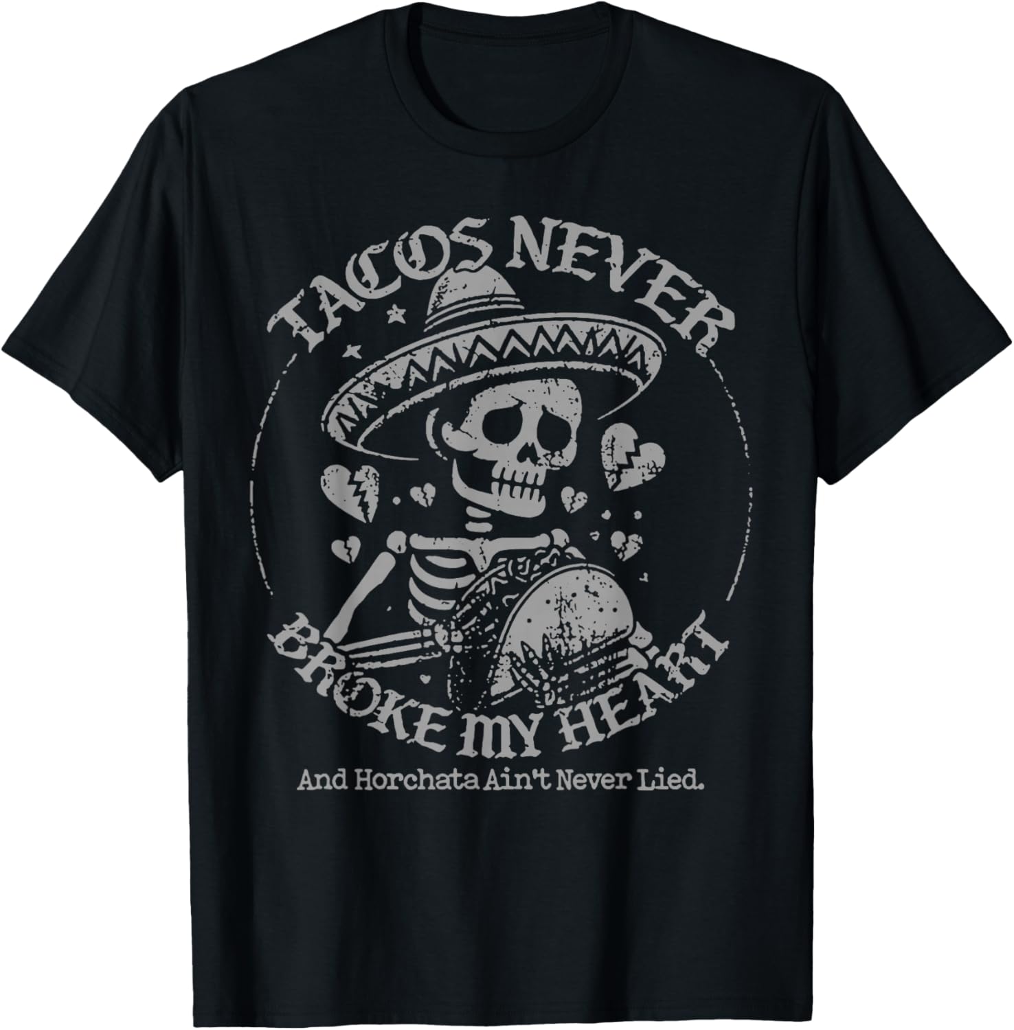 Tacos Never Broke My Heart Horchata Ain't Never Lied T-Shirt - 2