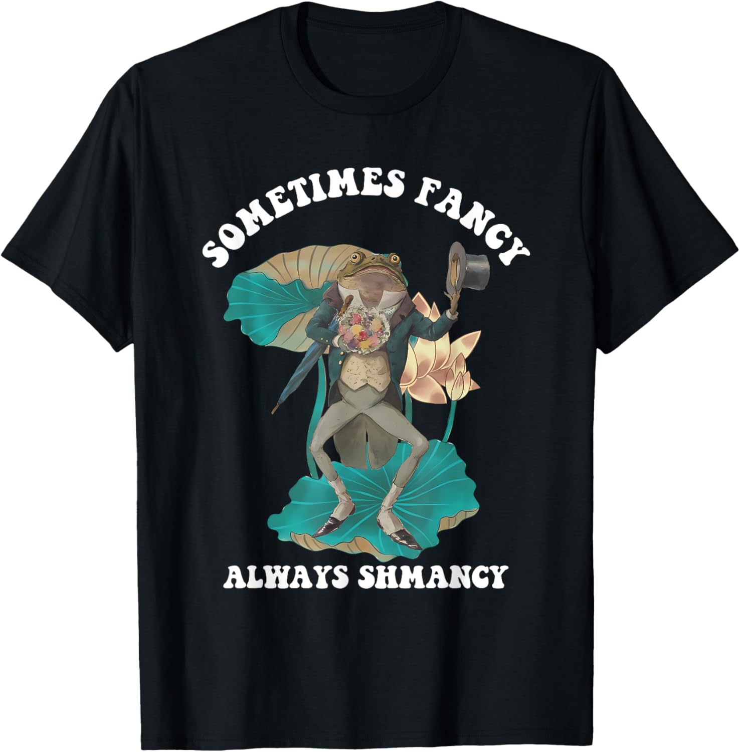 Sometimes Fancy Always Shmancy Funny T-Shirt for Casual Style and Fun - 8