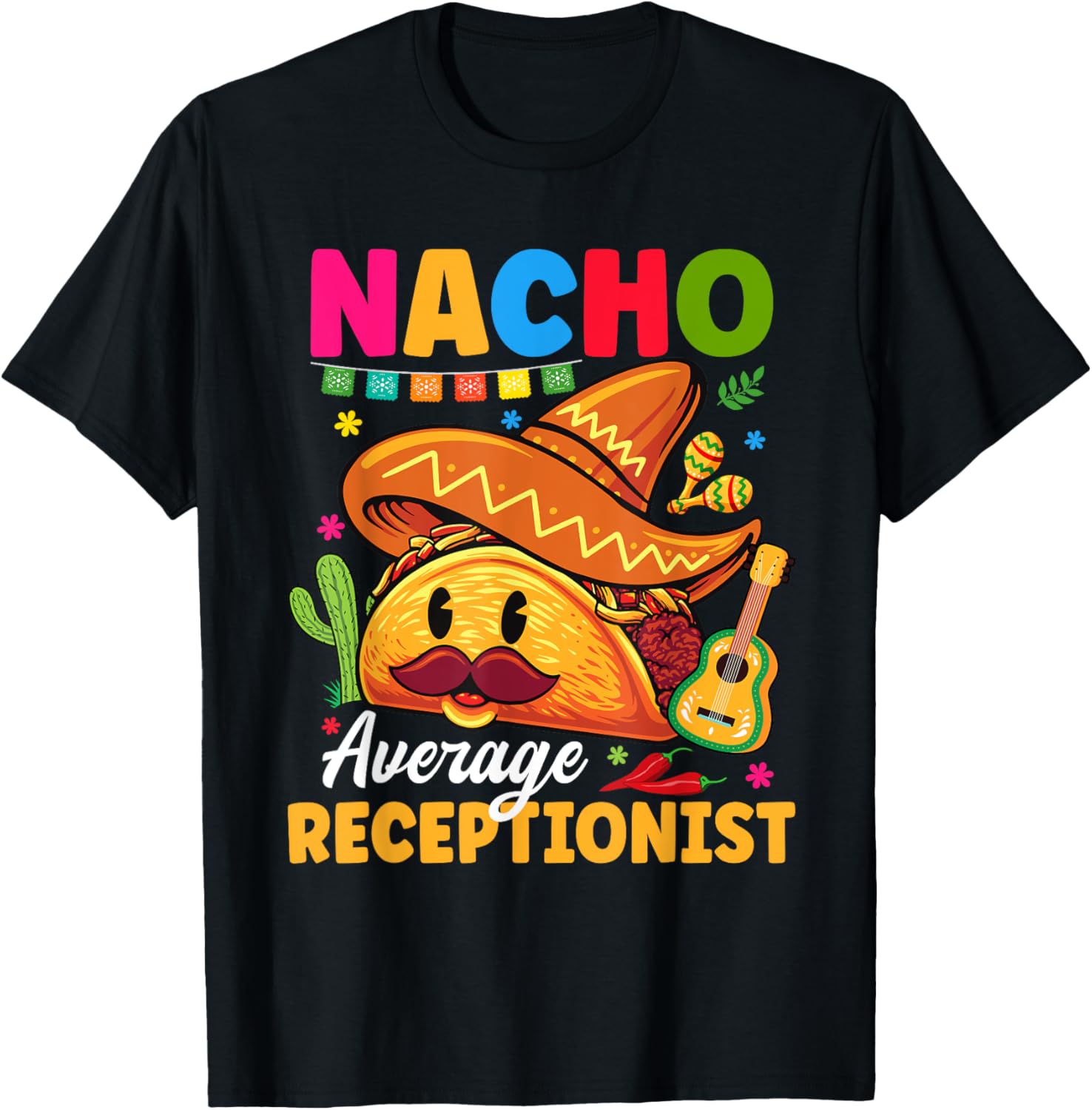 Nacho Average Receptionist Cinco De Mayo Fiesta T-Shirt for Fun Celebrations - 7
