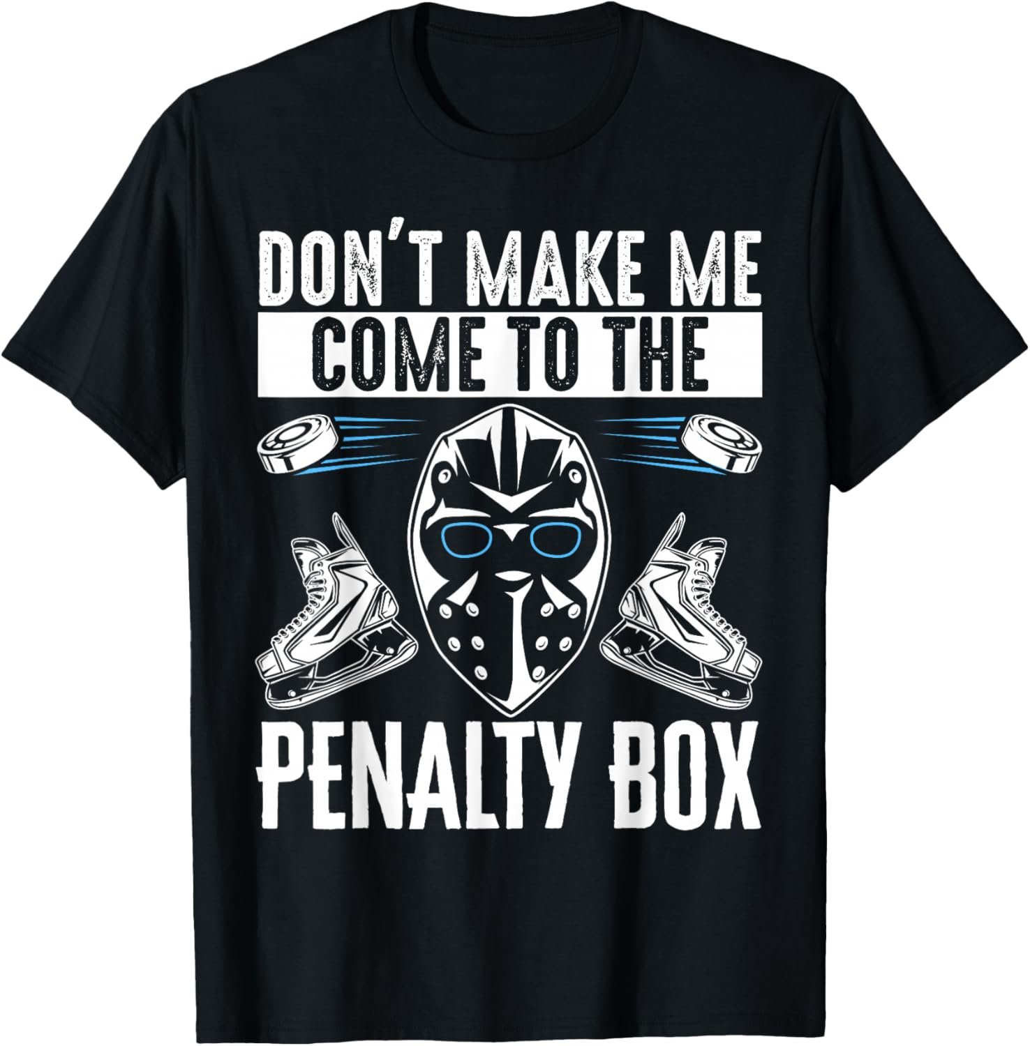 Don't Make Me Come To The Penalty Box T-Shirt Fun Graphic Tee for Sports Fans - 18