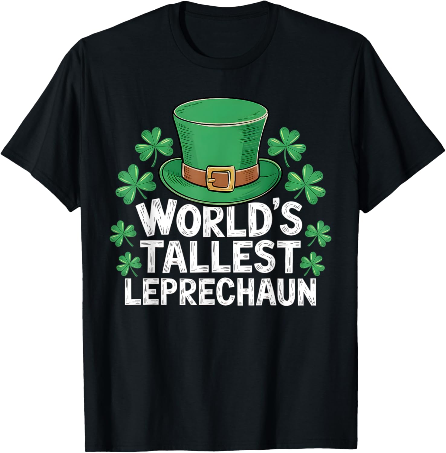 World's Tallest Leprechaun St. Patrick's Day Funny Adult T-Shirt - 6