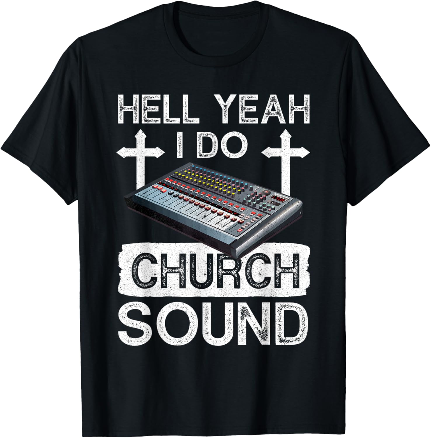 Hell Yeah Do Church Sound Guy T-Shirt for Music Lovers and Techies - 13