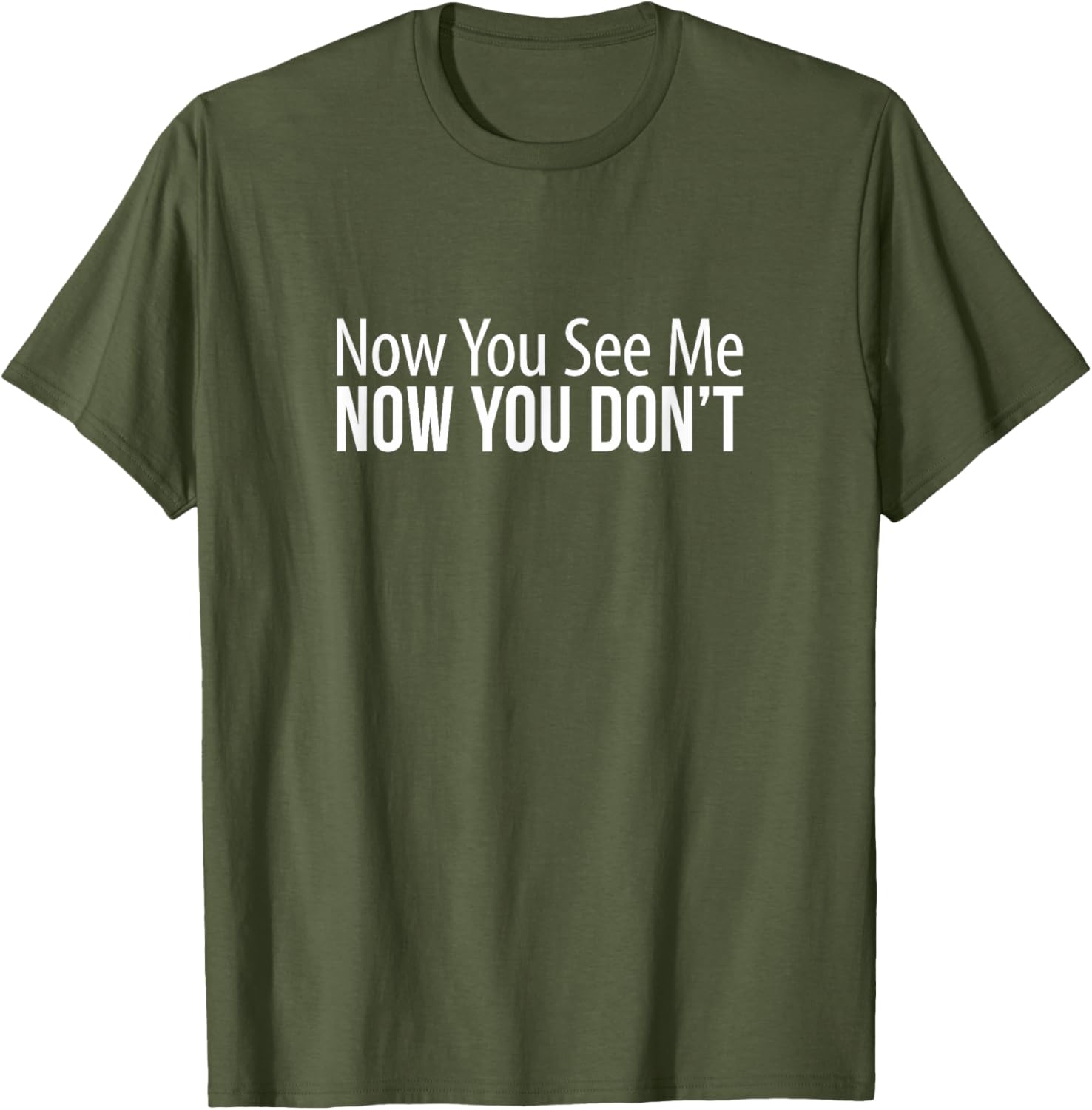 Now You See Me Now You Don't Funny T-Shirt for Casual Wear and Gifts - 5