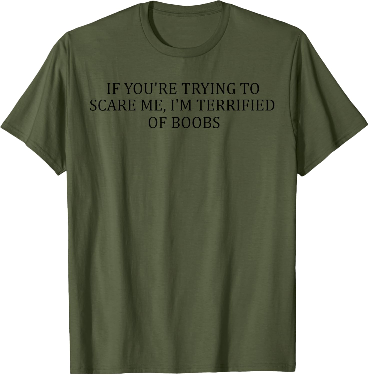 Funny Adult T-Shirt I'm Terrified of Boobs Humorous Gift for Men and Women - 5