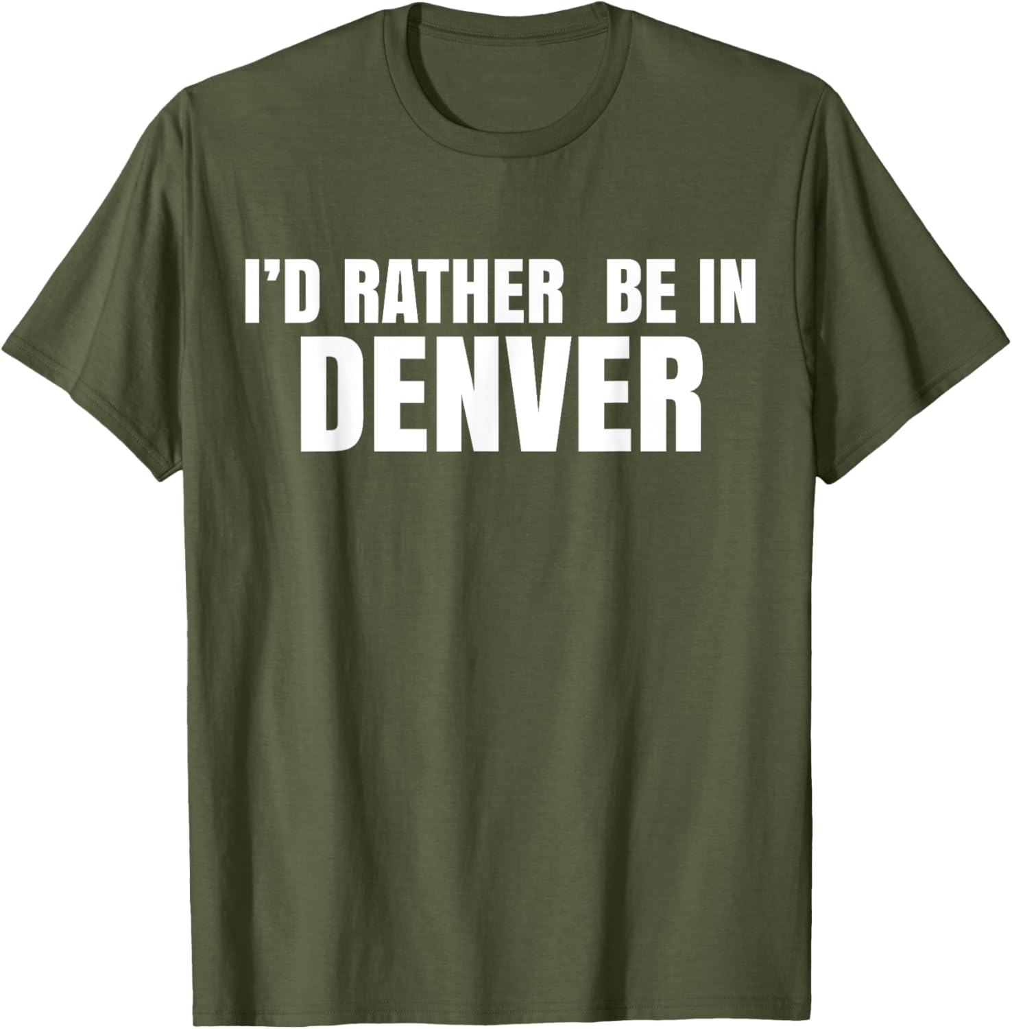 I'd Rather Be in Denver T-Shirt for Comfortable Everyday Wear - 18