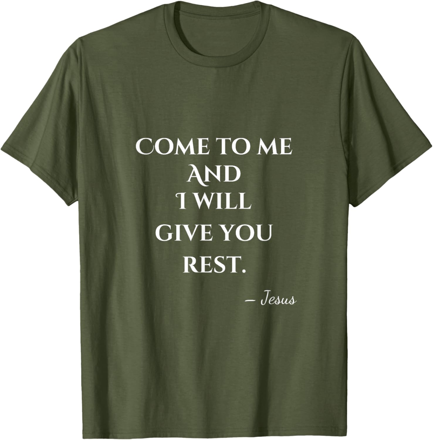 Come To Me and I Will Give You Rest T-Shirt for Comfort and Style - 1