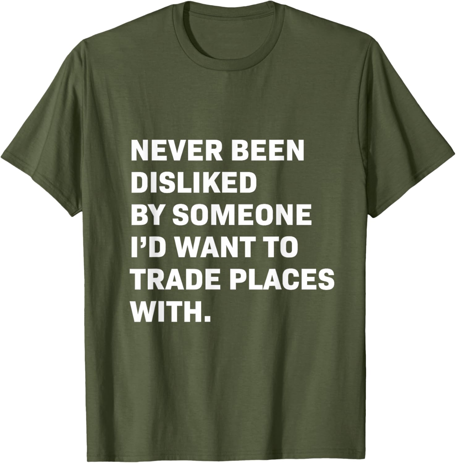 Never Been Disliked T-Shirt for a Fun and Unique Statement Style - 4