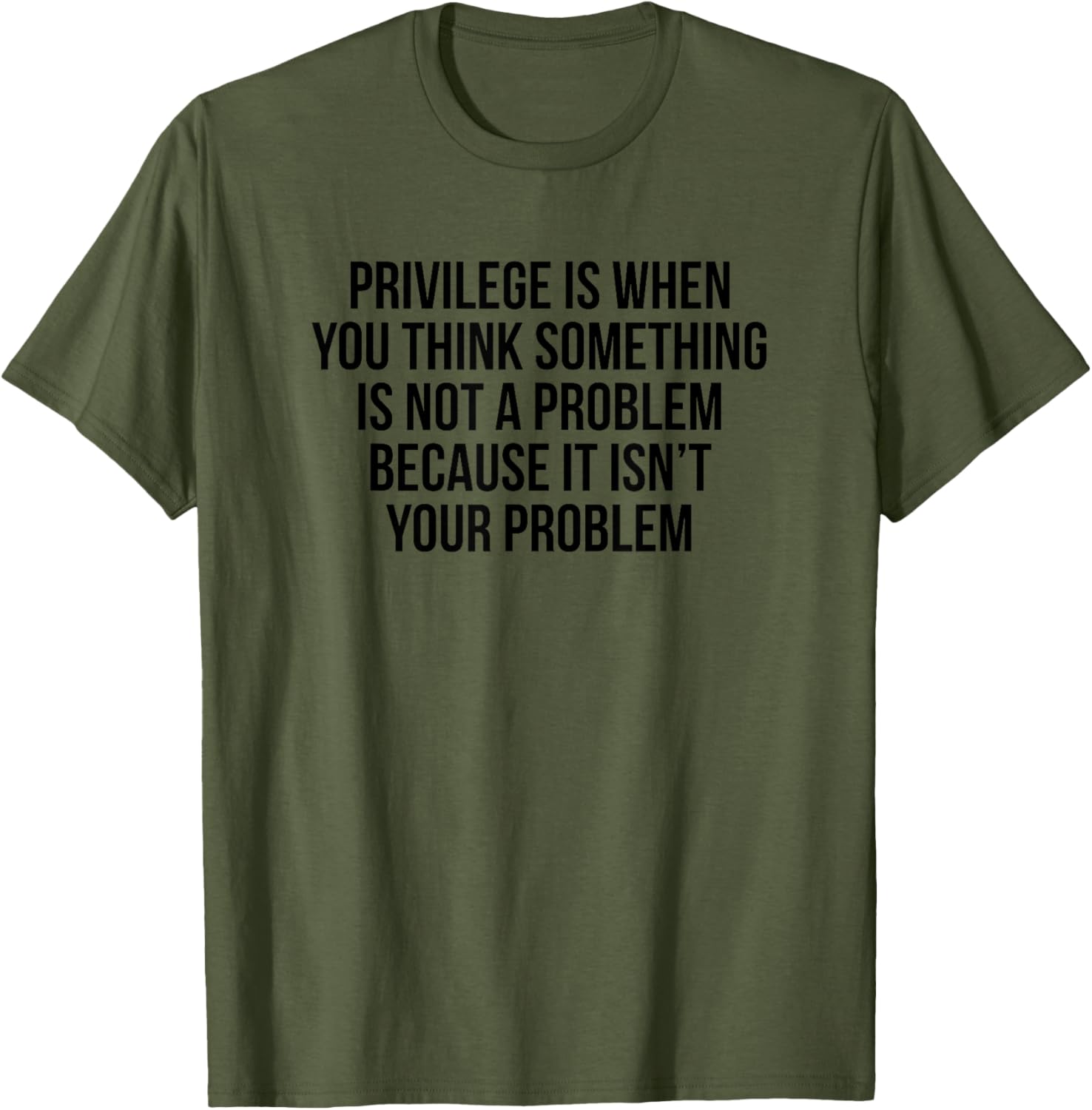 Privilege Is When You Think It's Not A Problem T-Shirt for All Occasions - 7