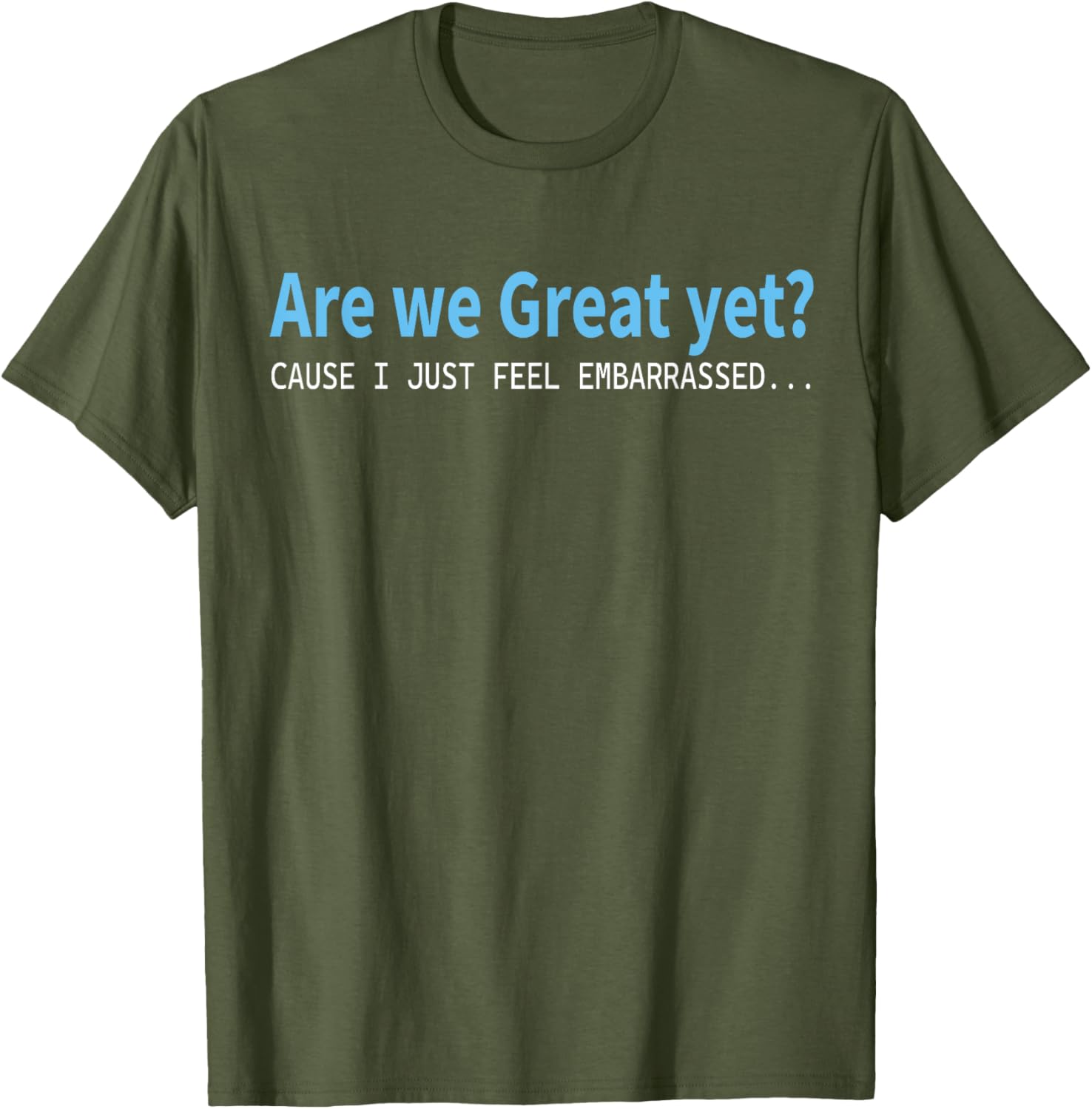 Funny Are We Great Yet Embarrassed T-Shirt for Casual Wear - 10