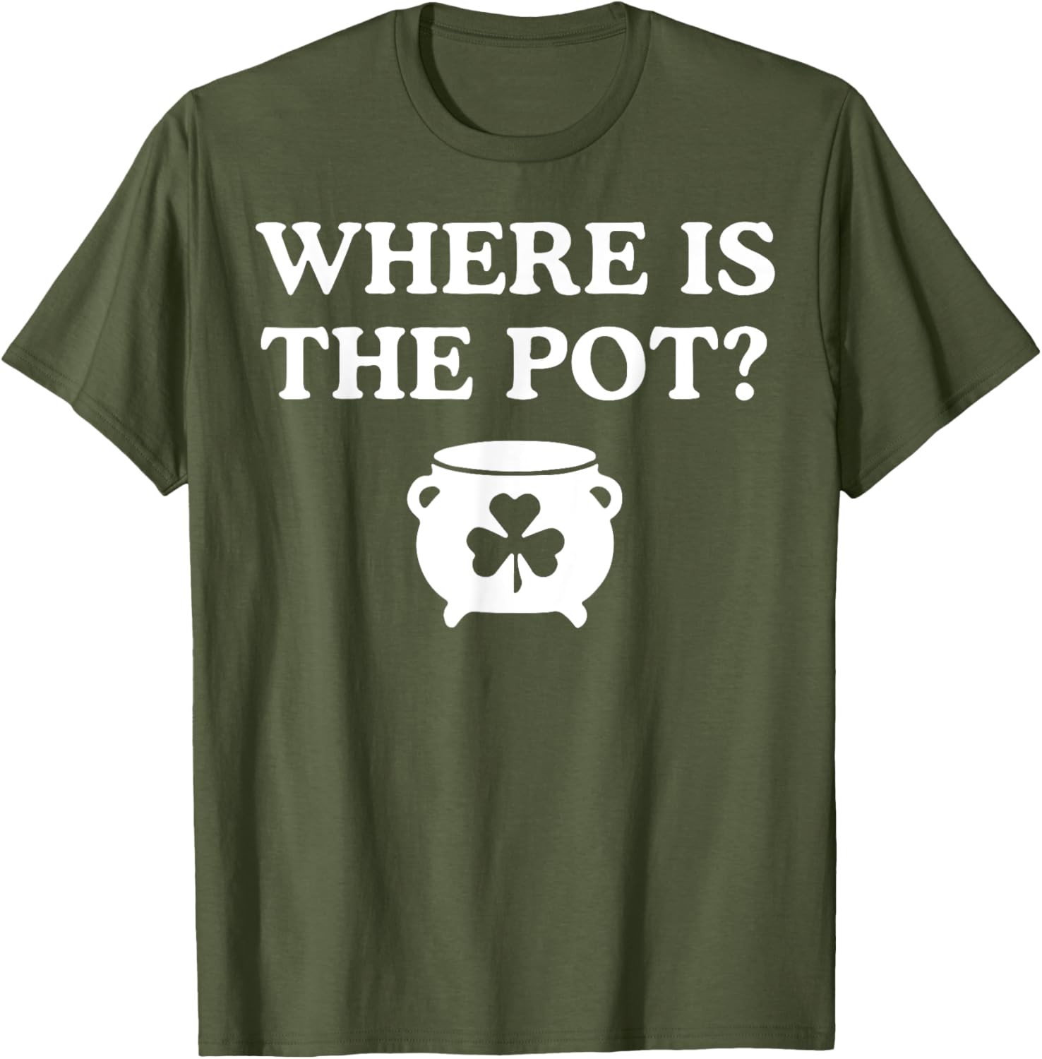 Where is the Pot St. Patrick's Day T-Shirt for Fun Holiday Celebrations - 14