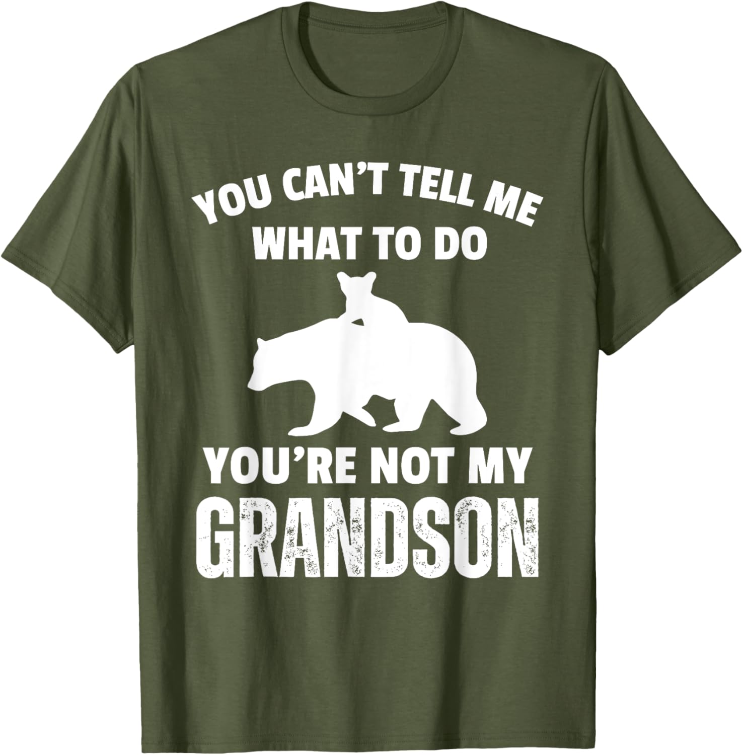 Funny Dad T-Shirt You Can't Tell Me What To Do Bear Grandson Gift - 4