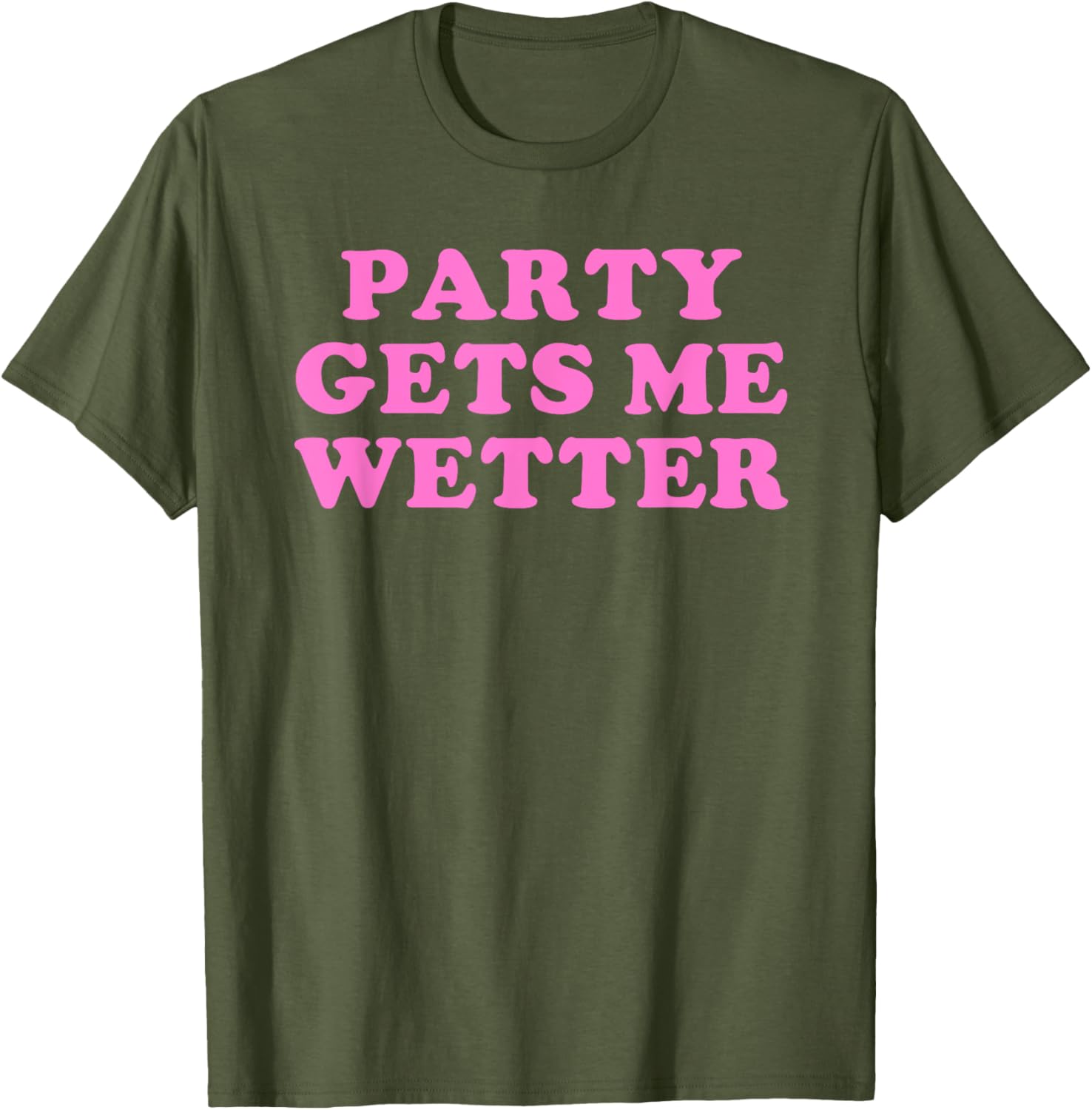 Fun Party Gets Me Wetter Quote T-Shirt for Trendy Fashion Lovers - 16