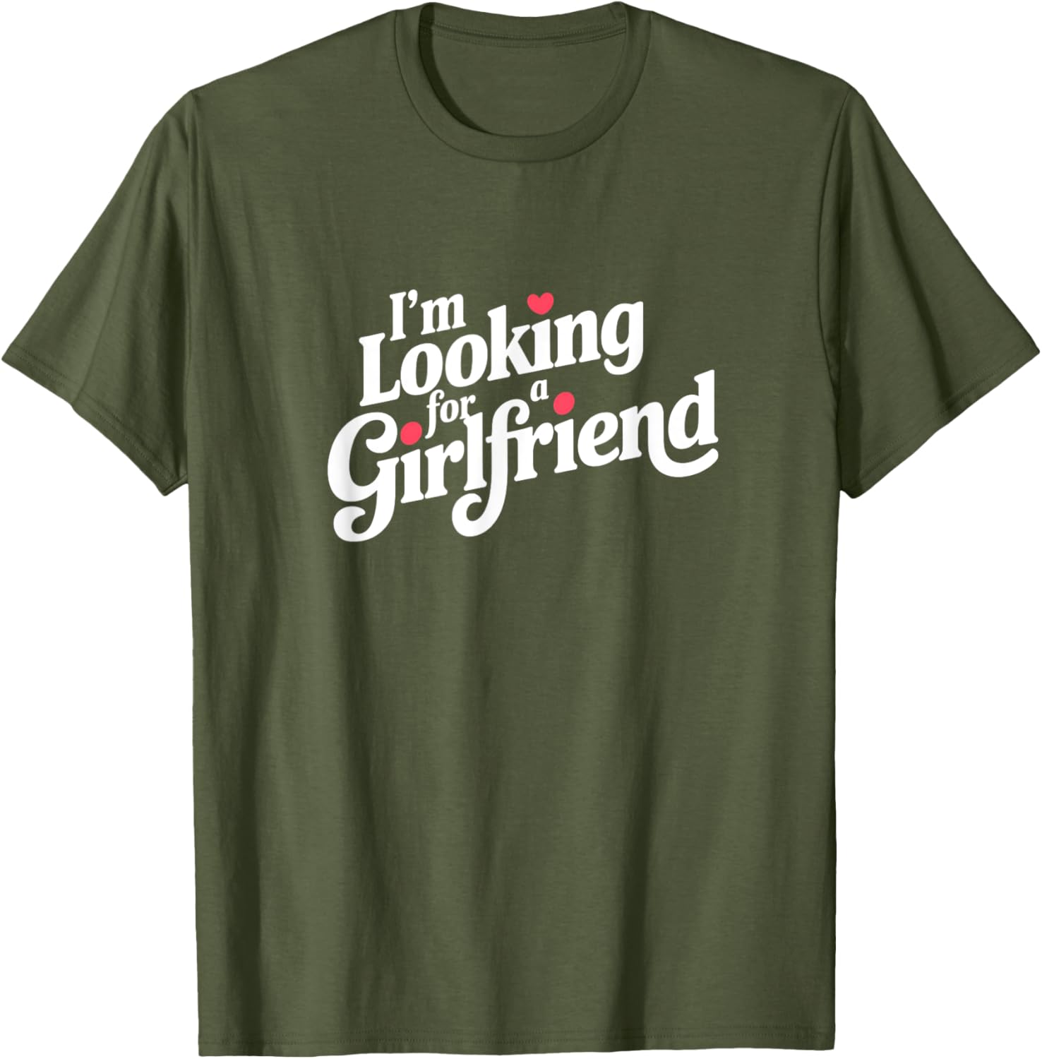 Funny I Am Looking for a Girlfriend T-Shirt for Men and Boys - 17