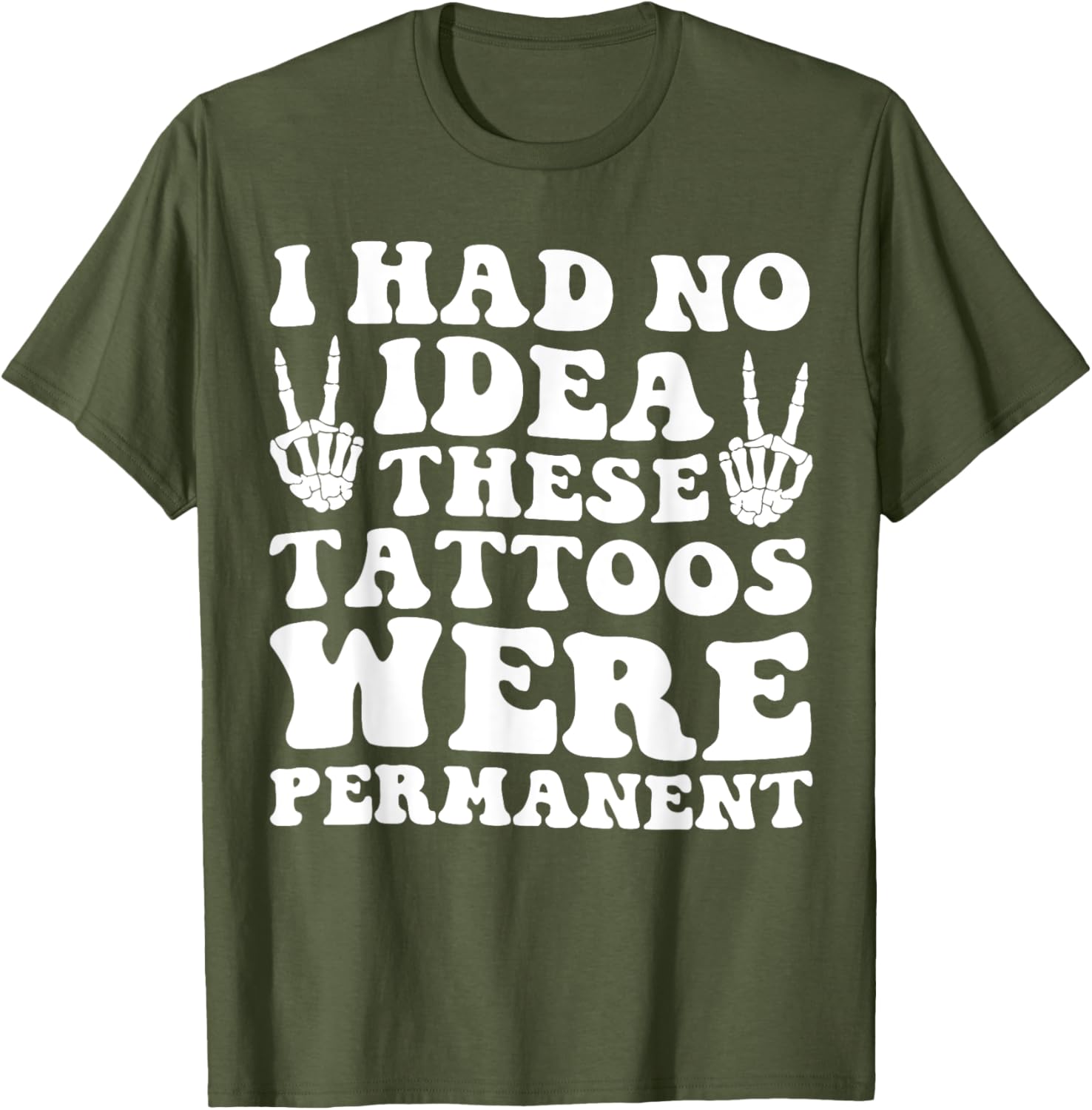 I Had No Idea These Tattoos Were Permanent Funny Tee for Men and Women - 4