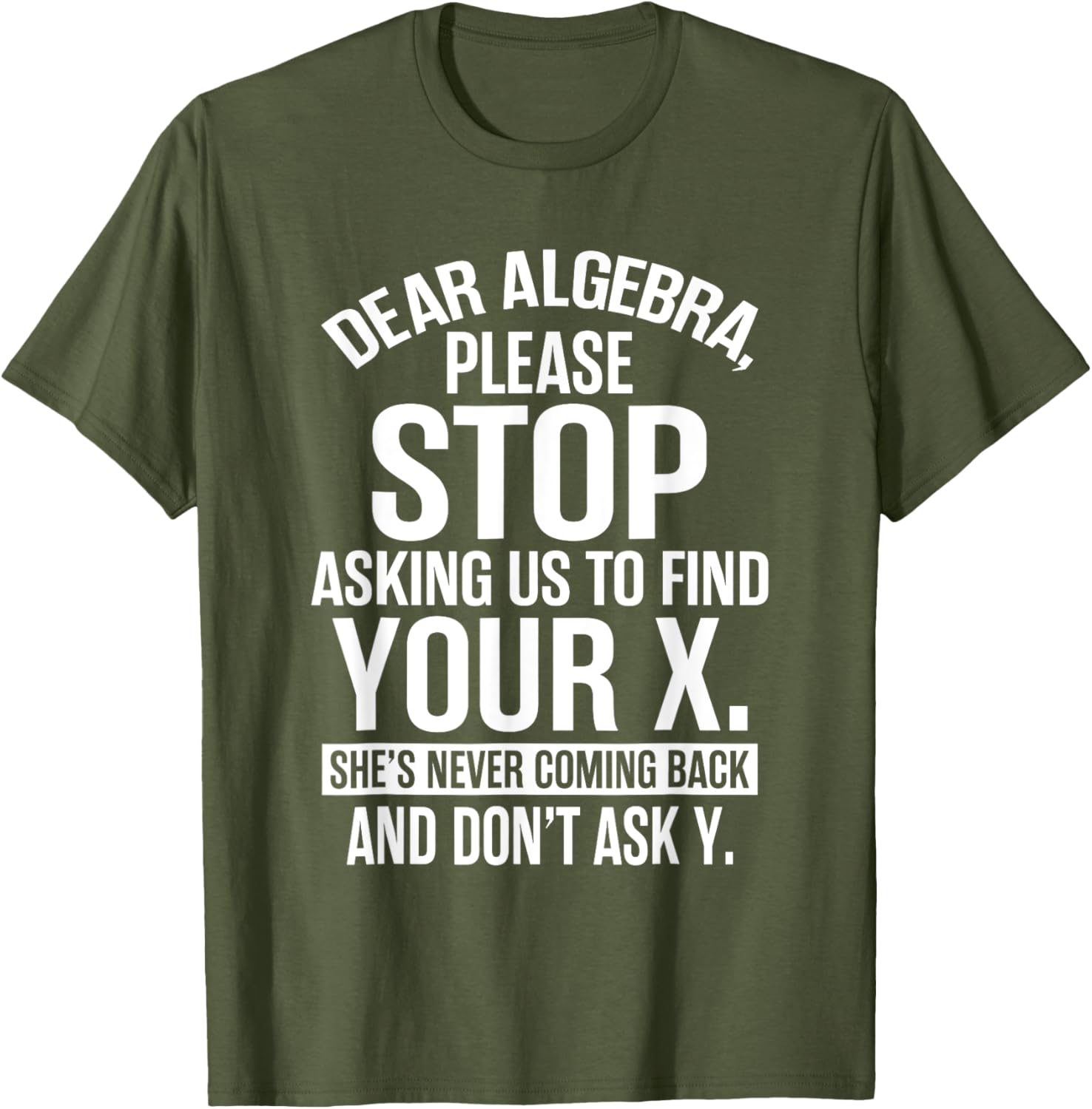 Funny Algebra T-Shirt Dear Algebra Stop Asking Me To Find Your X - 6