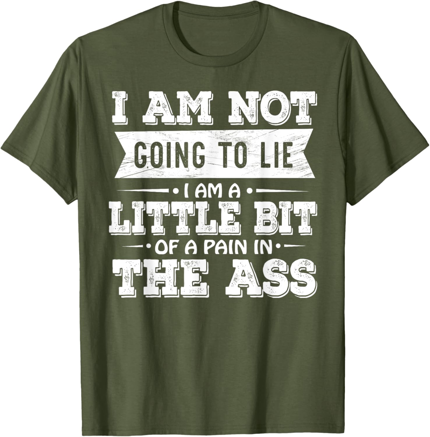 Funny I Am Not Going To Lie Pain In The Ass T-Shirt for Casual Wear - 17