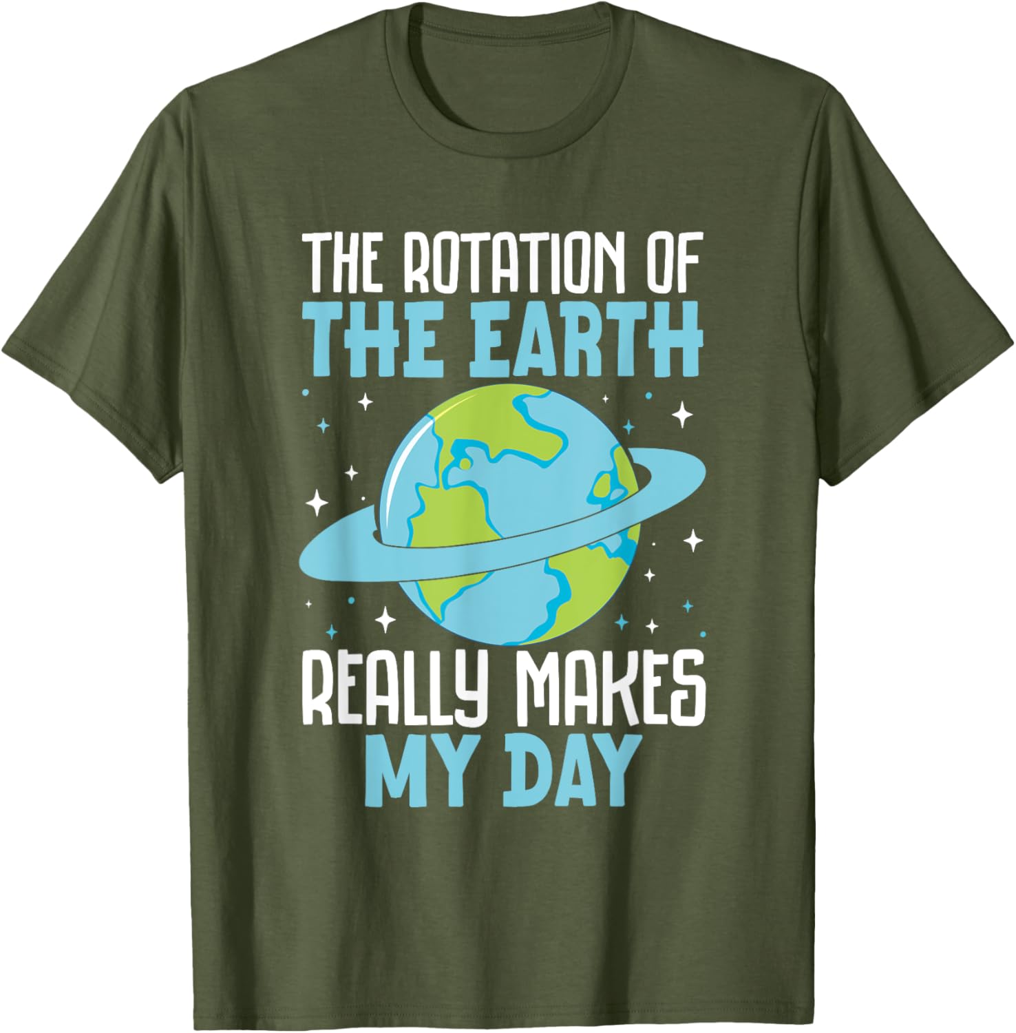 Funny Science Humor T-Shirt Earth Rotation Makes My Day - Great Gift! - 9