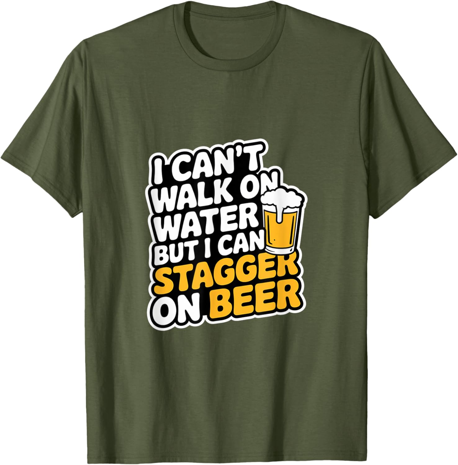Funny I Can't Walk On Water But I Can Stagger On Beer T-Shirt - 21