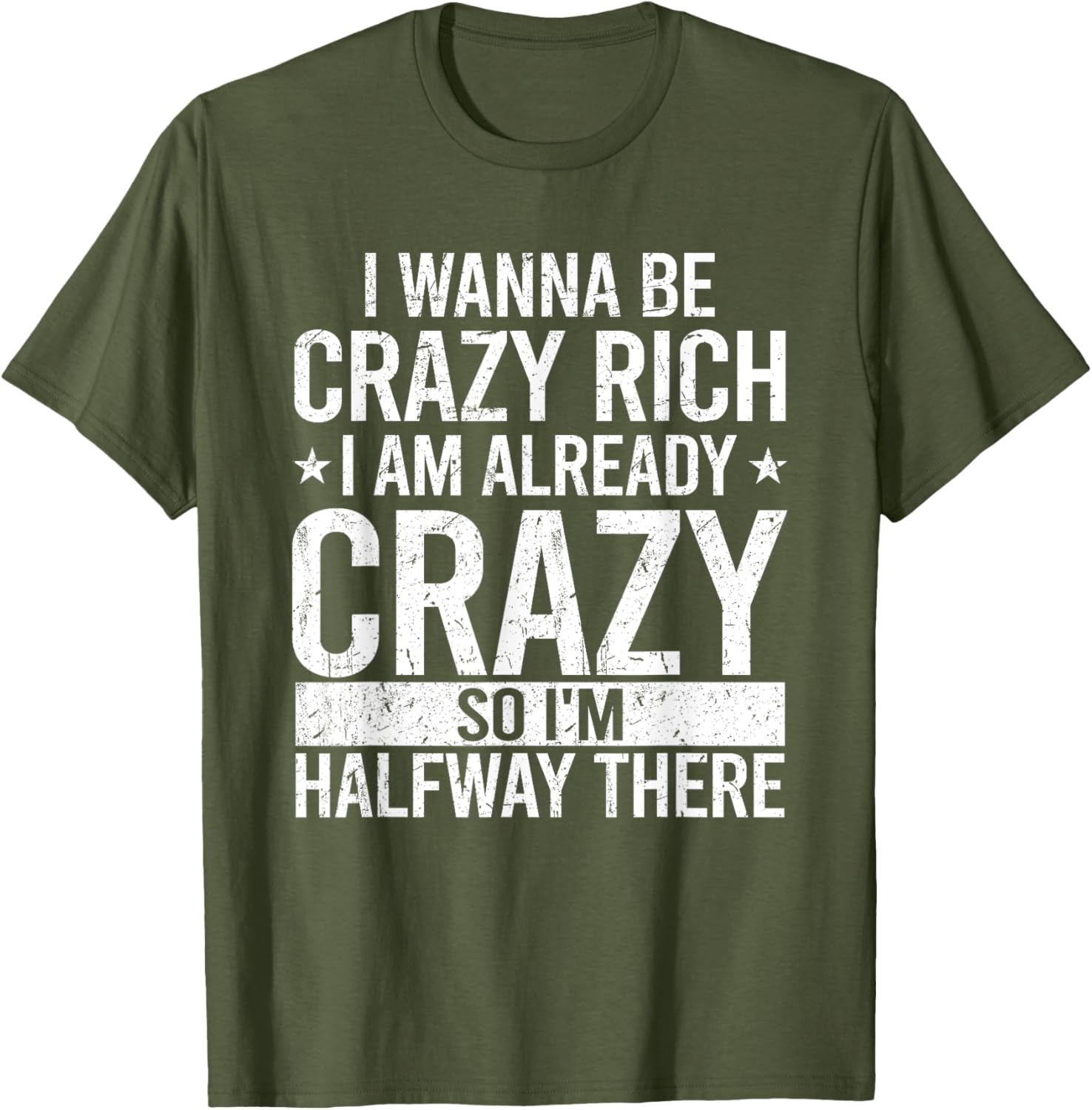 Funny I Wanna Be Crazy Rich T-Shirt for Men and Women - Sarcastic Apparel - 1