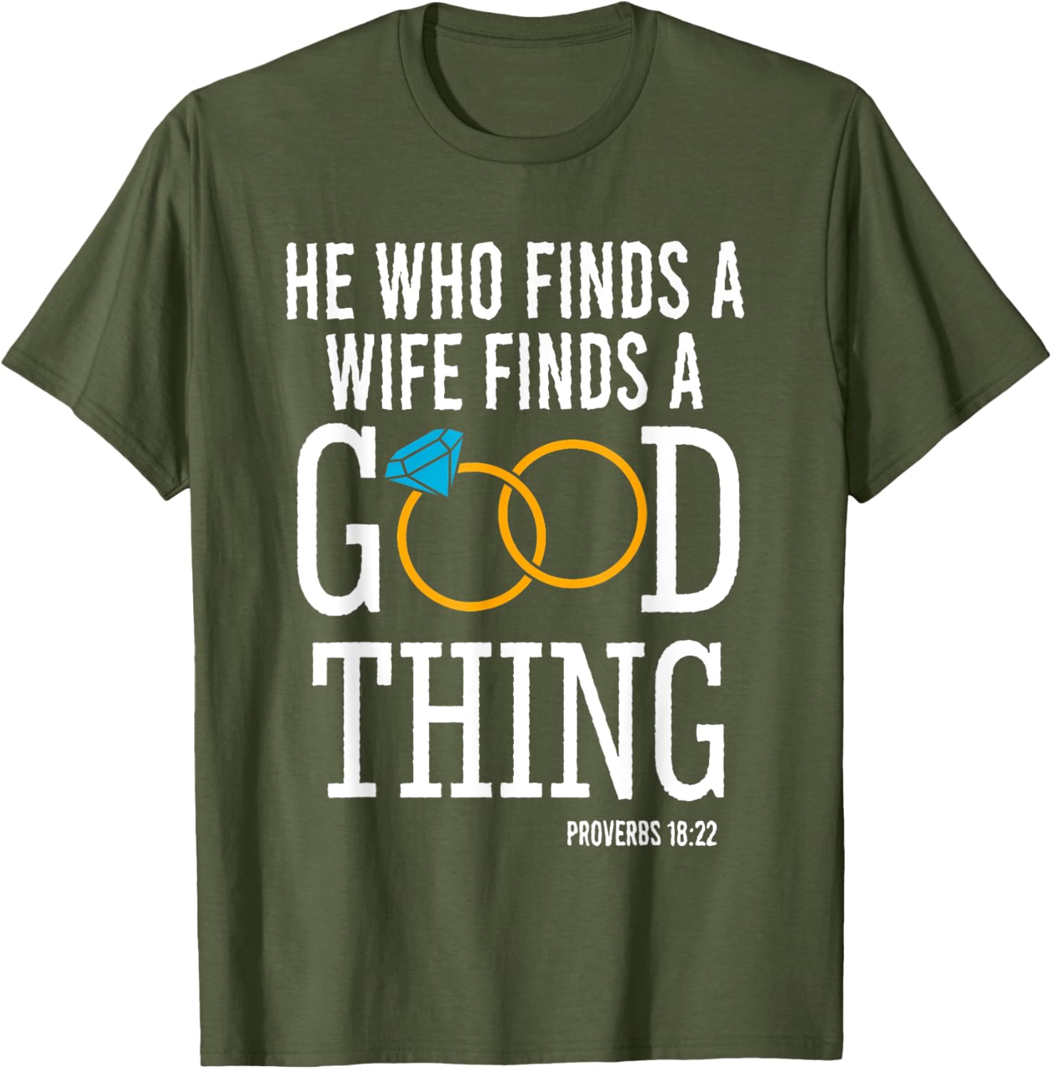 He Who Finds A Wife Finds A Good Thing Proverbs 18 T-Shirt for Men - 8