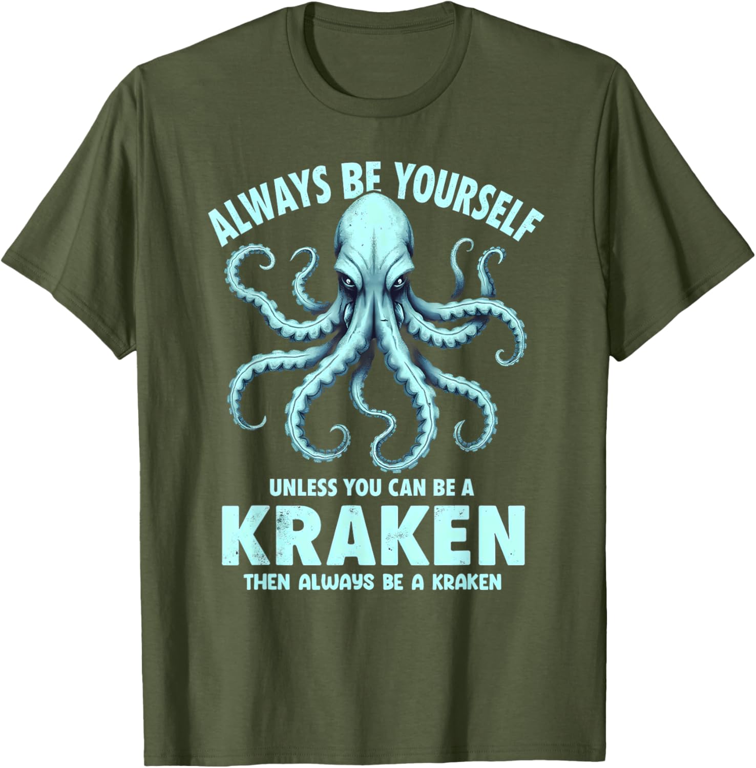 Always Be Yourself Unless You Can Be A Kraken T-Shirt for Unique Style - 5