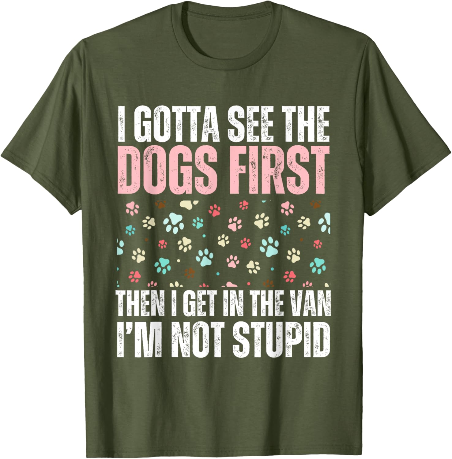 Funny Dogs I Gotta See The Dog First Adult T-Shirt for Dog Lovers - 16