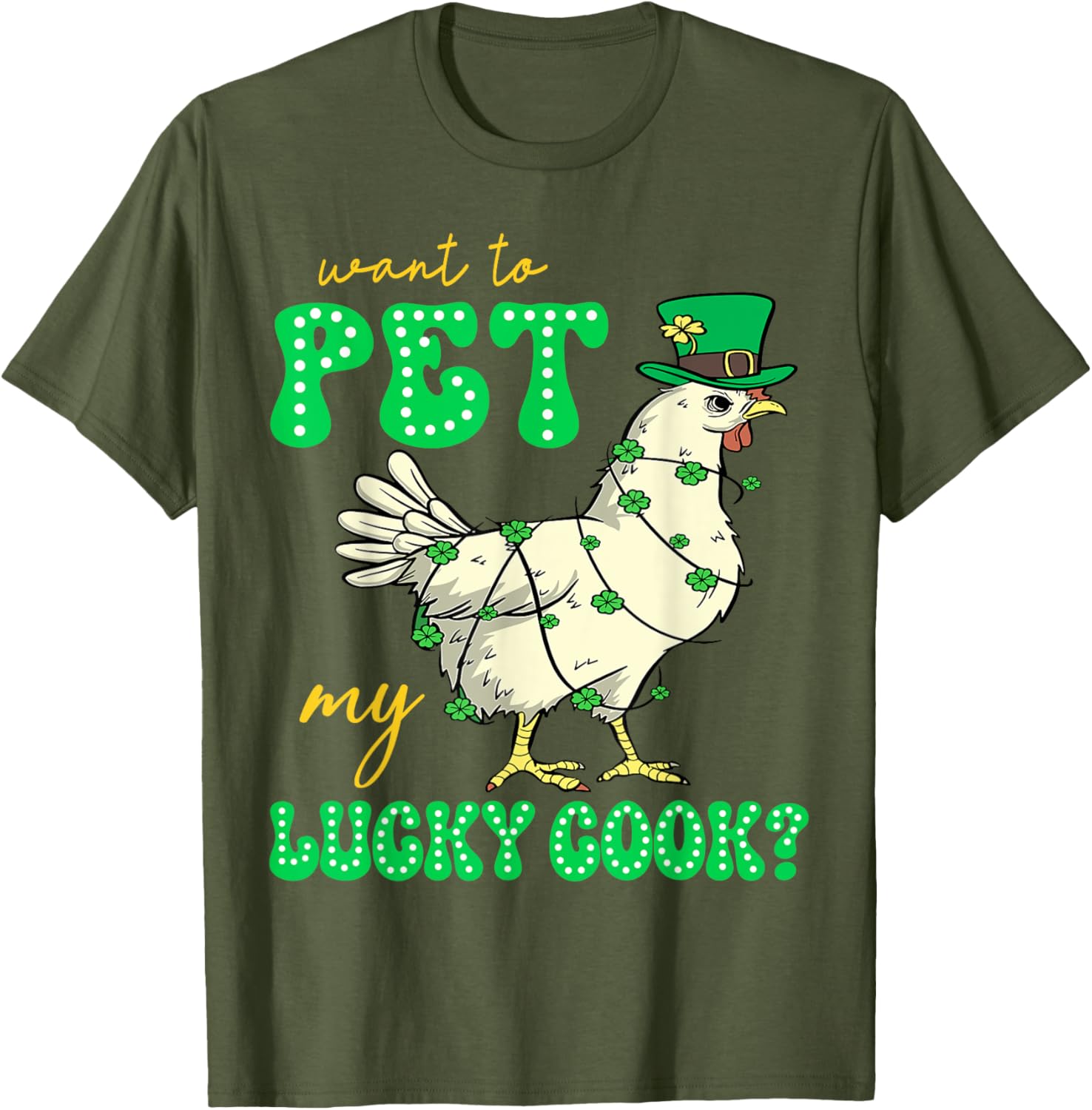 Funny St Patrick's Day Chicken T-Shirt Want To Pet My Lucky Cock - 4