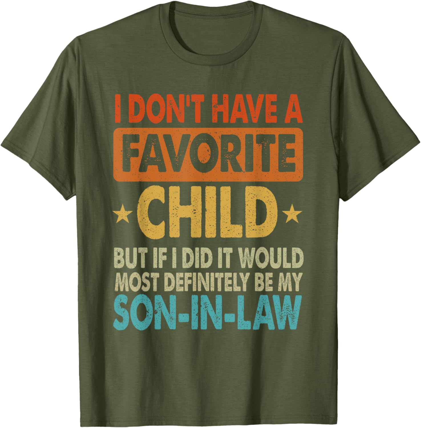 Funny Son-In-Law T-Shirt - I Don't Have A Favorite Child Design - 8