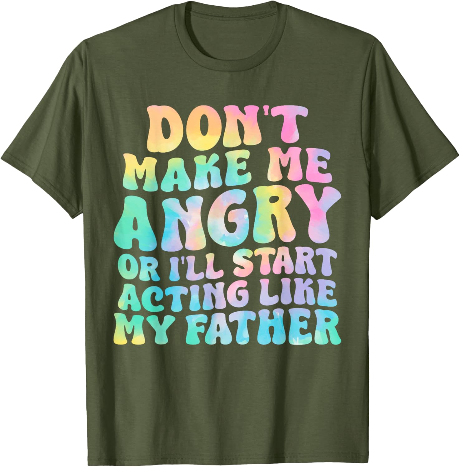 Funny Don't Make Me Angry or I'll Act Like My Father T-Shirt for Men - 19