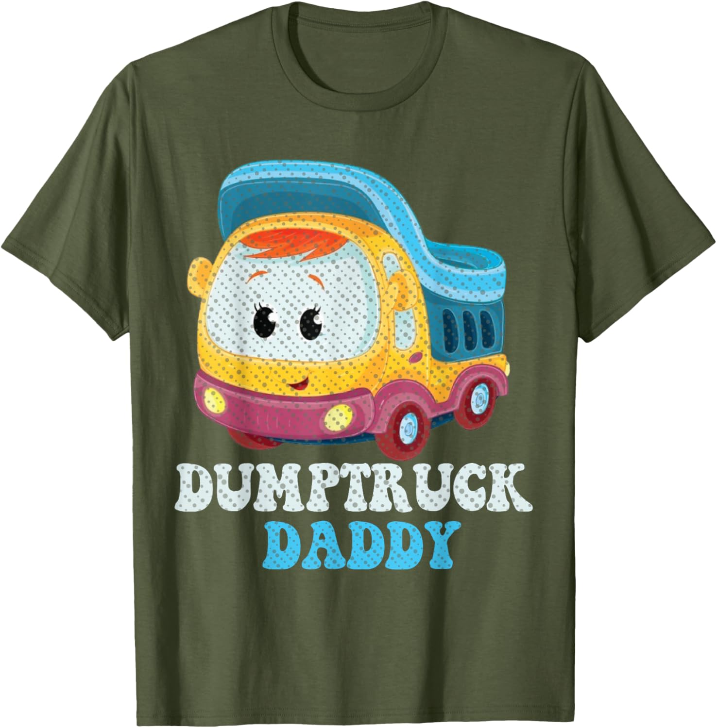 Funny Dumptruck Daddy T-Shirt for Dads - Cool and Comfy Graphic Tee - 13