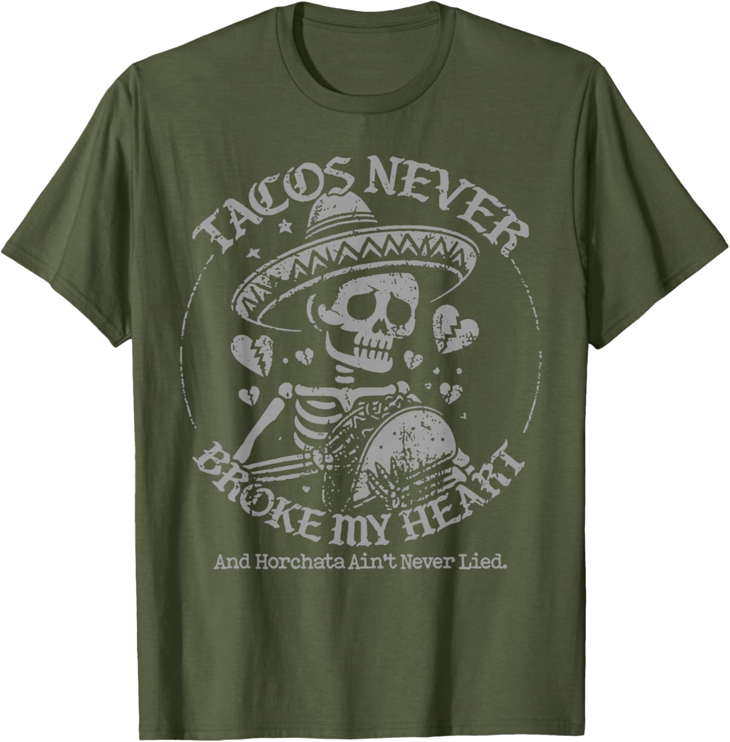 Tacos Never Broke My Heart Horchata Ain't Never Lied T-Shirt - 6