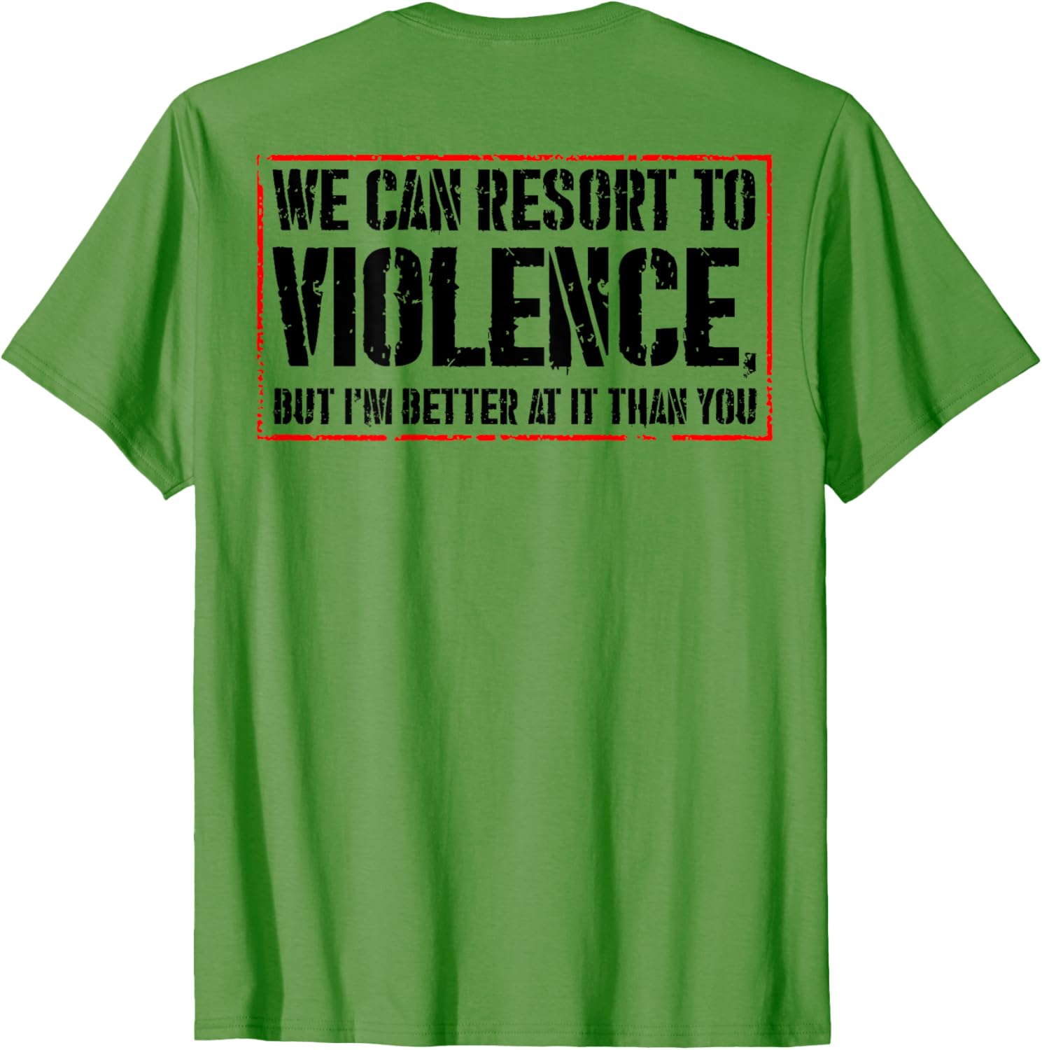 We Can Resort To Violence But I'm Better At It T-Shirt for Fun Styles - 1