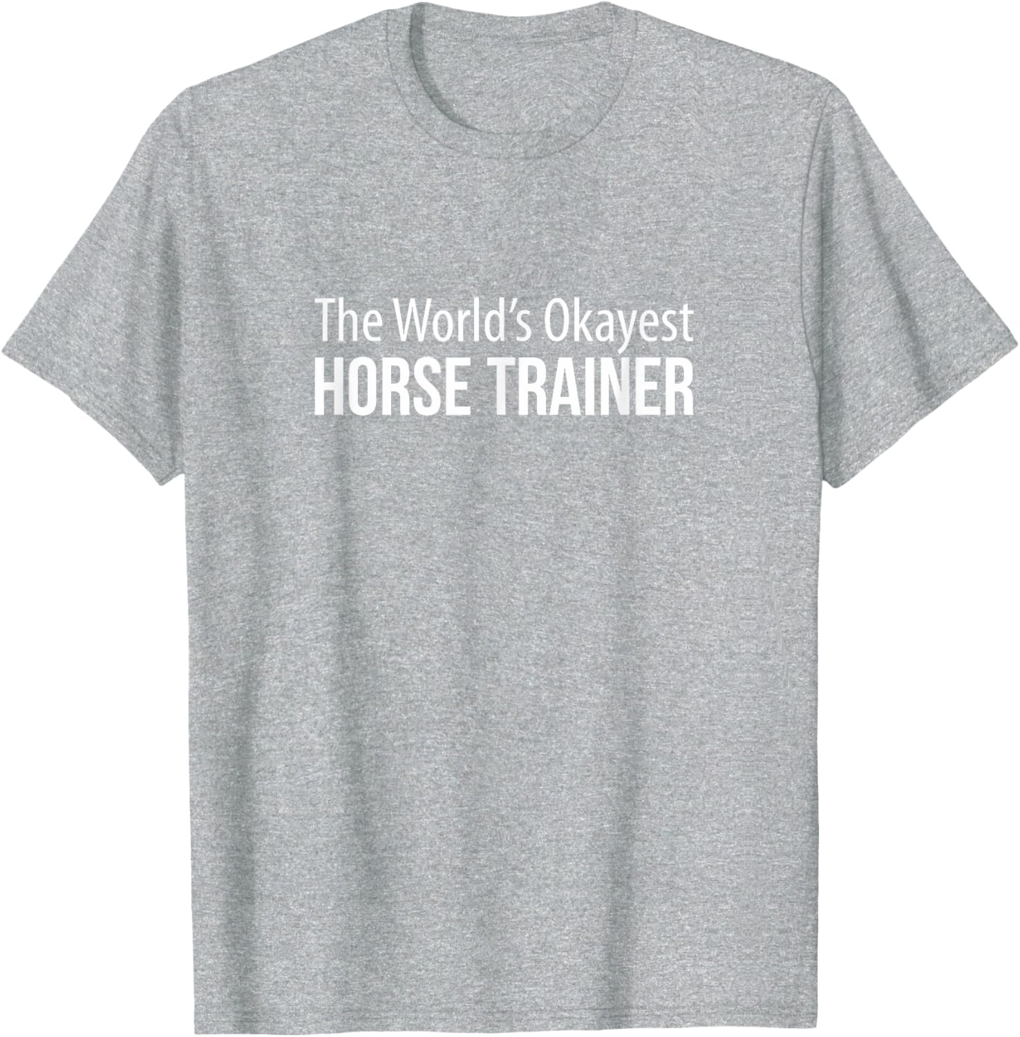 World's Okayest Horse Trainer T-Shirt - Perfect Gift for Equestrians - 9