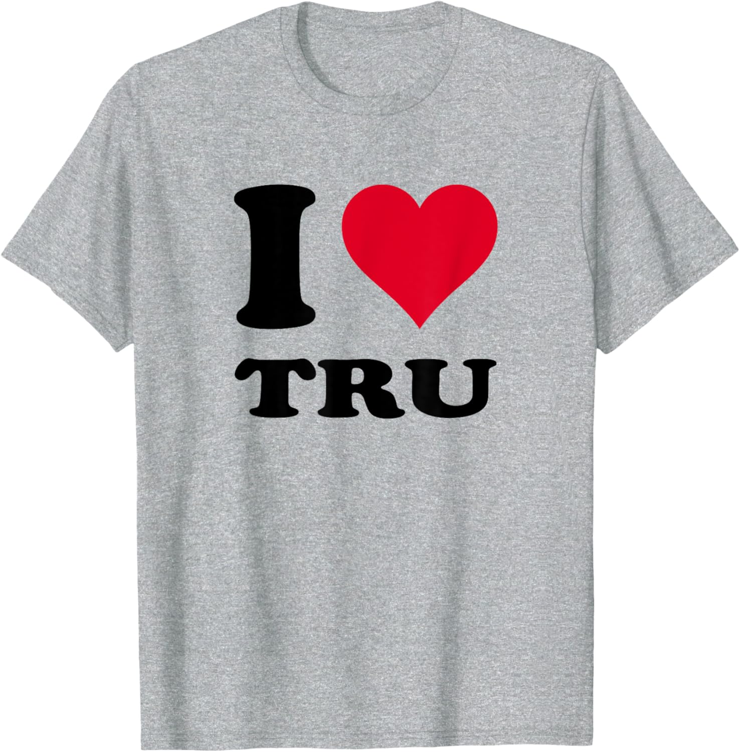 I Love Tru T-Shirt for Comfort and Style in Clothing and Fashion - 2