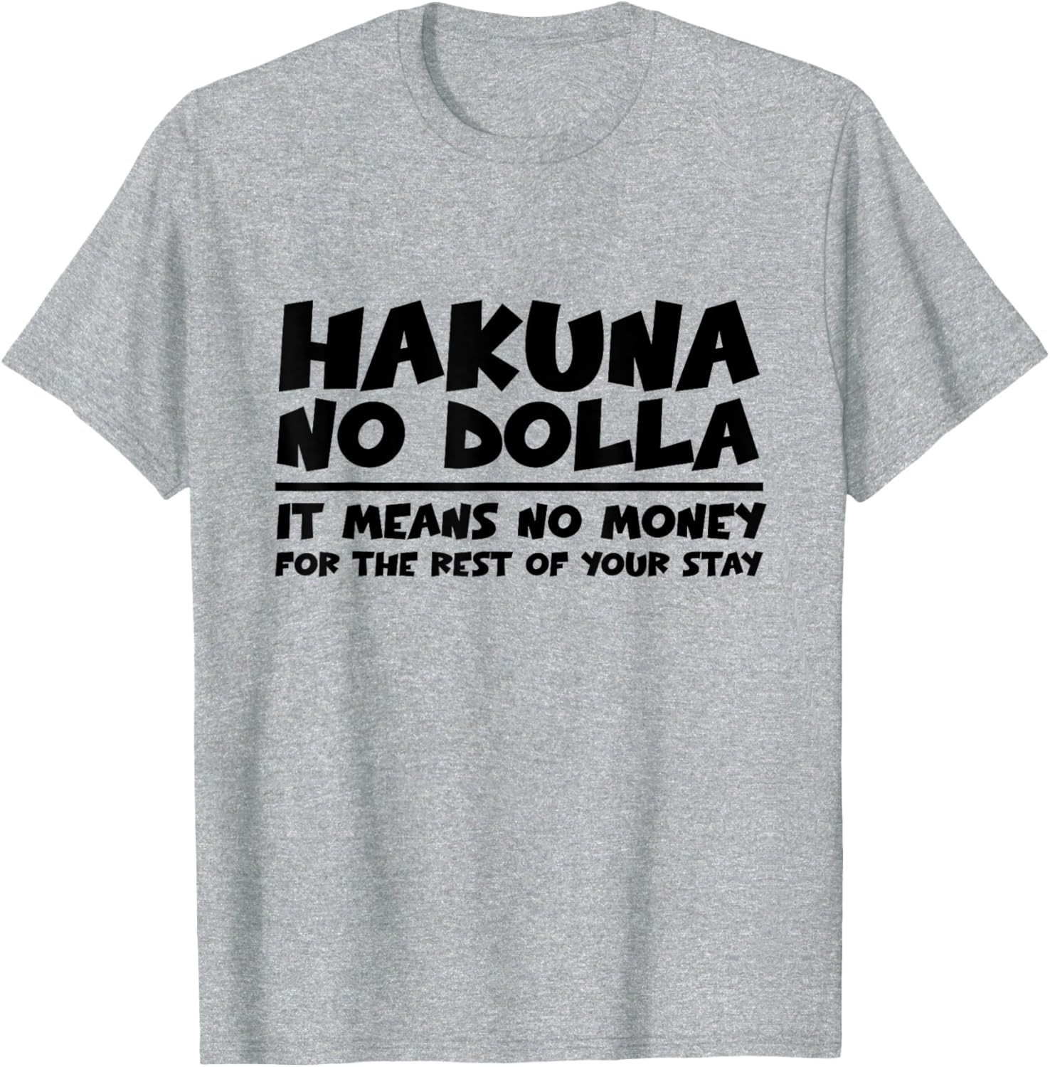 Hakuna Nodolla No Money For The Rest Of Your Stay T-Shirt Fun Apparel - 11