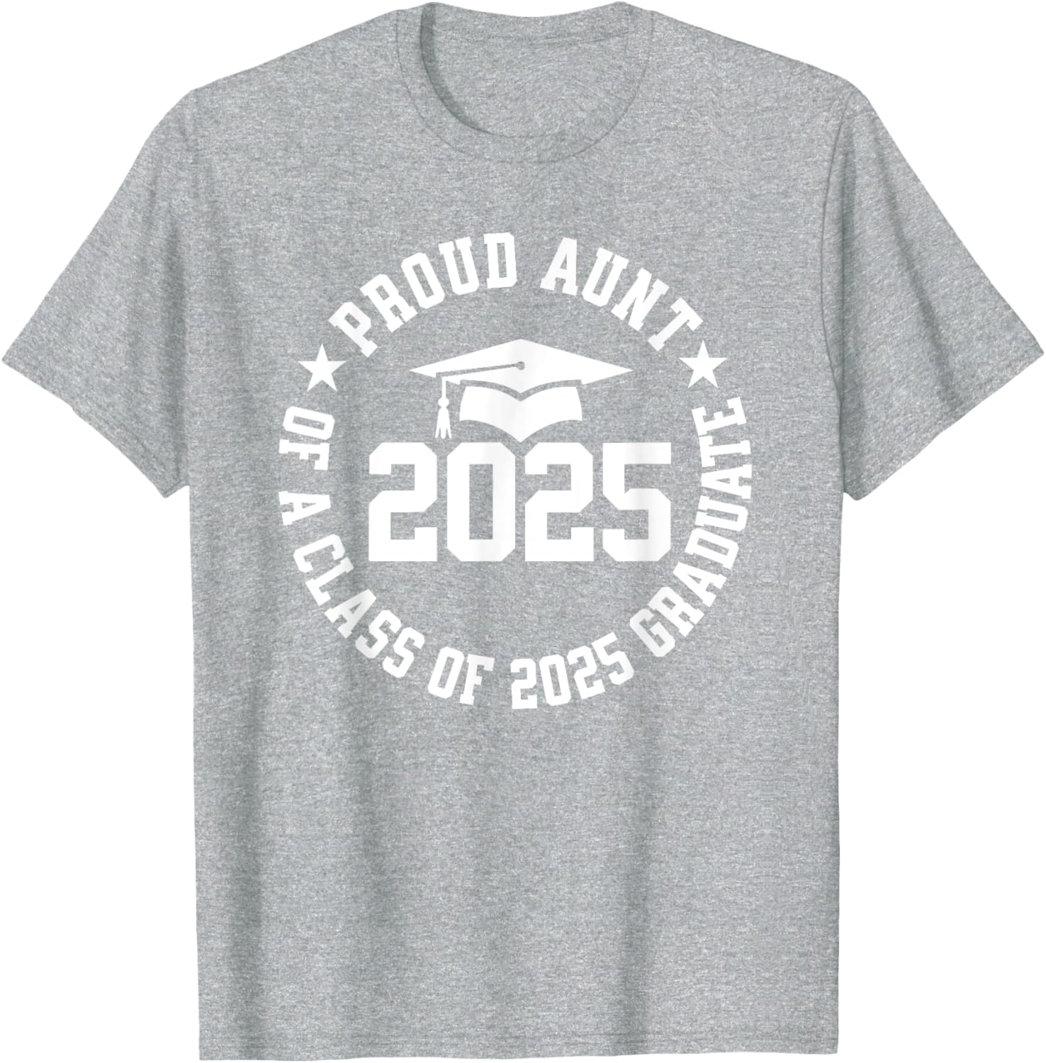 Proud Aunt of a Class of 2025 Graduate Graduation T-Shirt Gift - 7