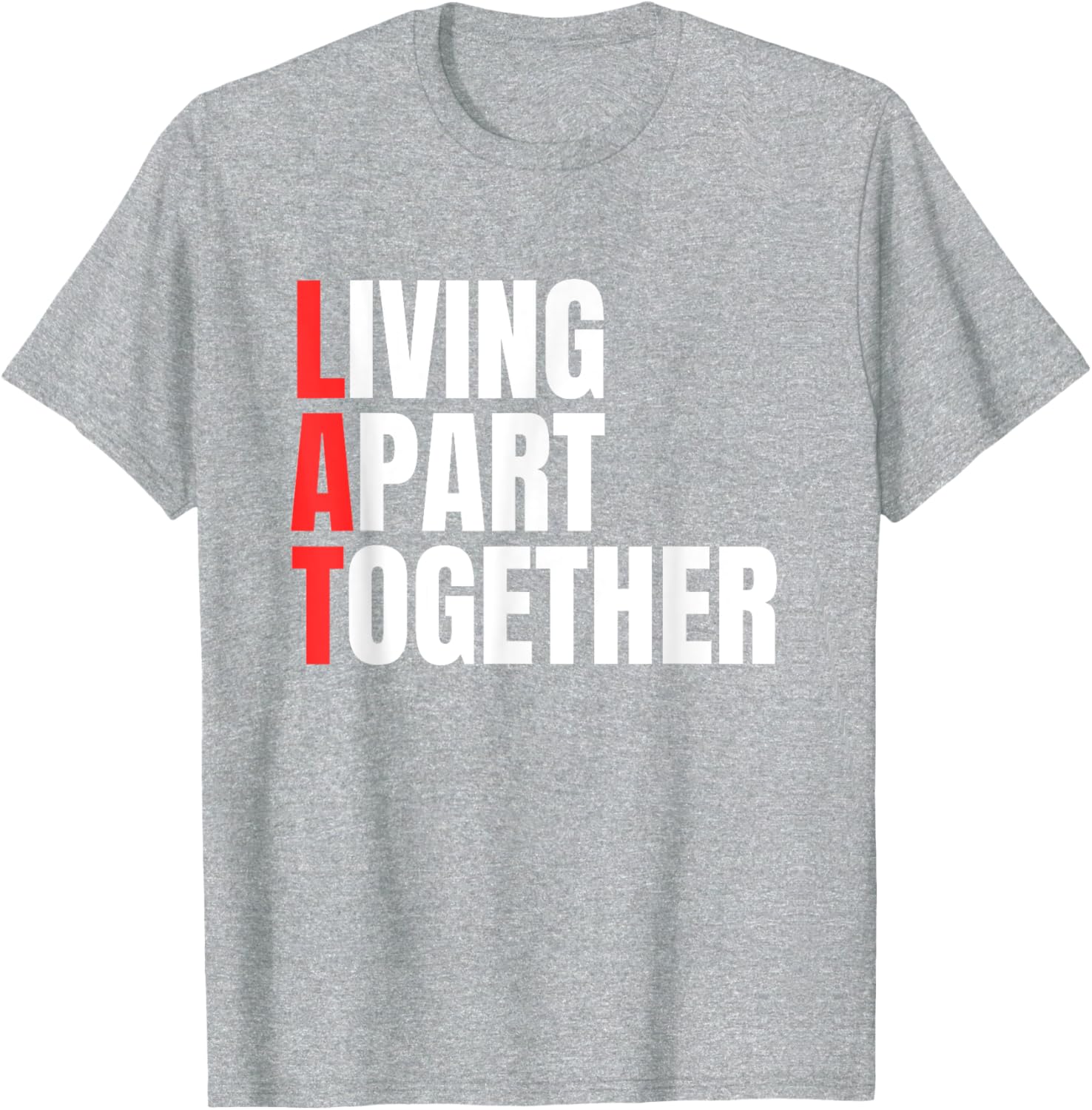 Living Apart Together T-Shirt for Fun Couples - Stylish and Comfortable Apparel - 19