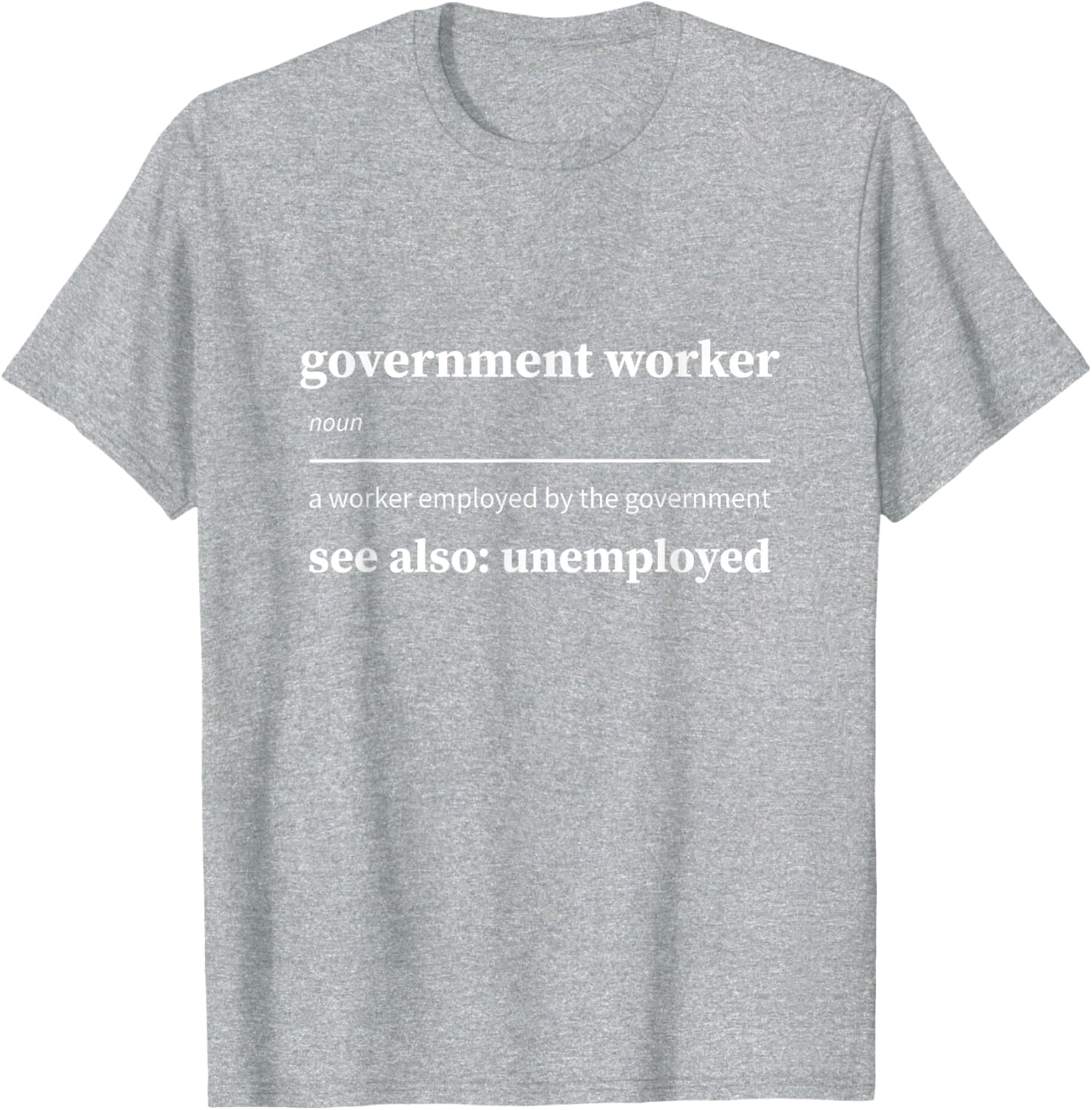 Funny Government Worker Unemployed T-Shirt for Federal Employees - 3