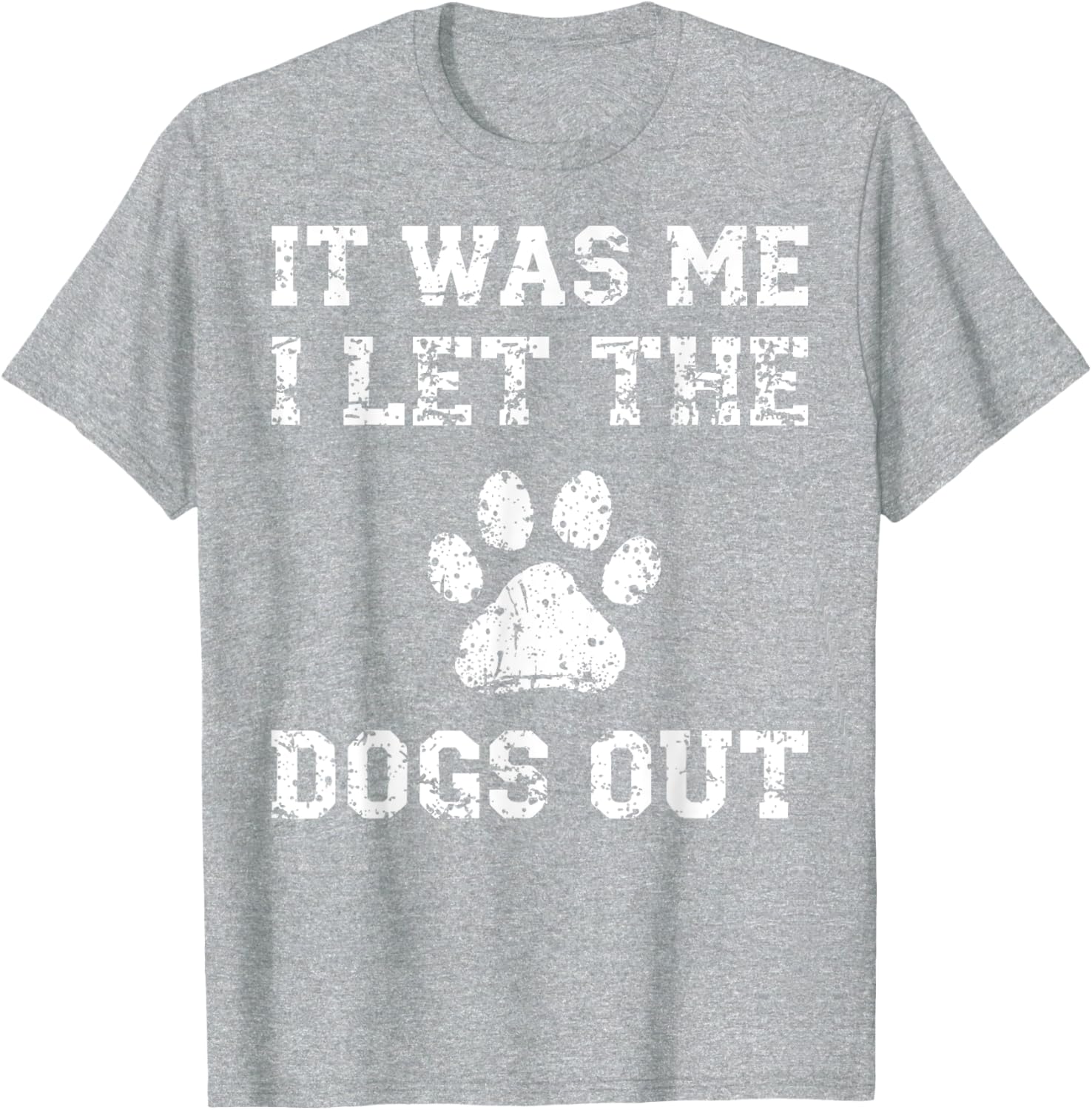 It Was Me I Let the Dogs Out Funny Dog Lover T-Shirt for Pet Owners - 11