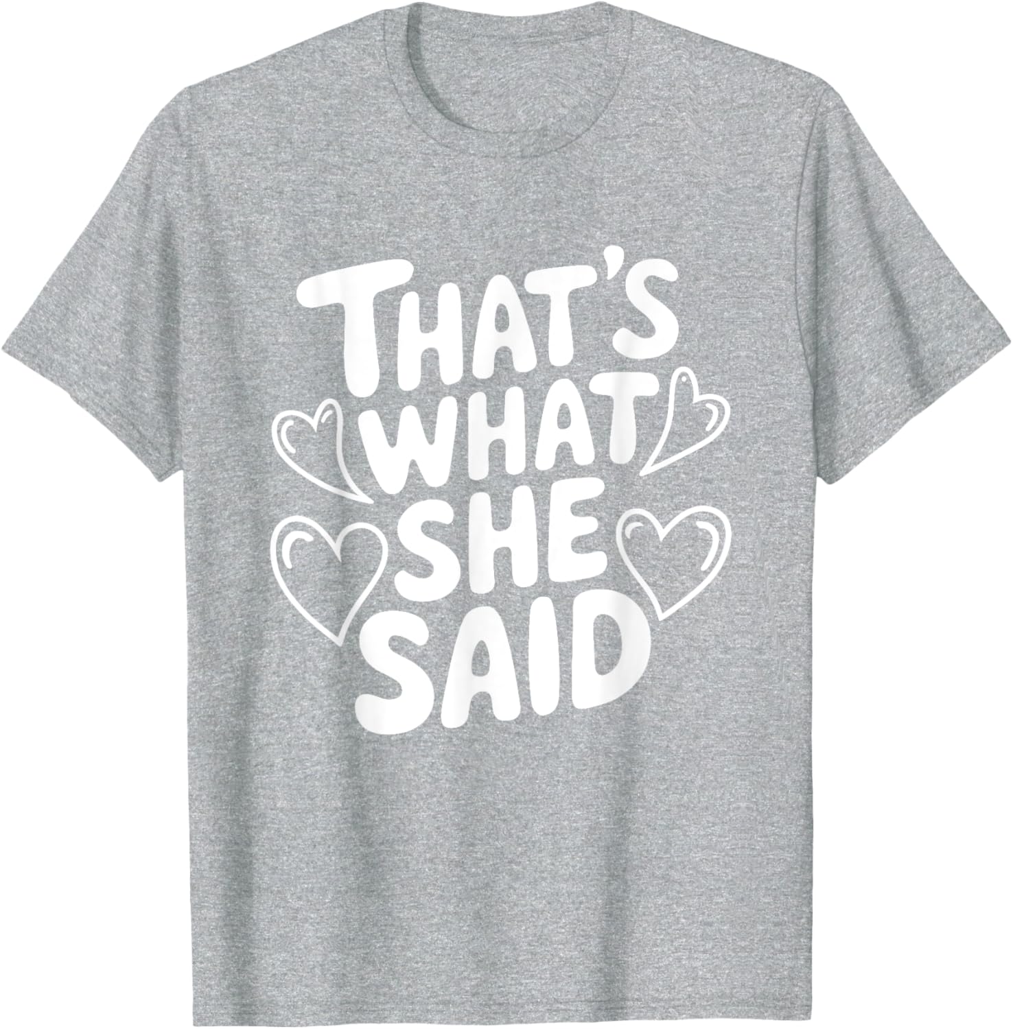 That's What She Said T-Shirt for Women - Fun Graphic Tee for Everyday Wear - 23