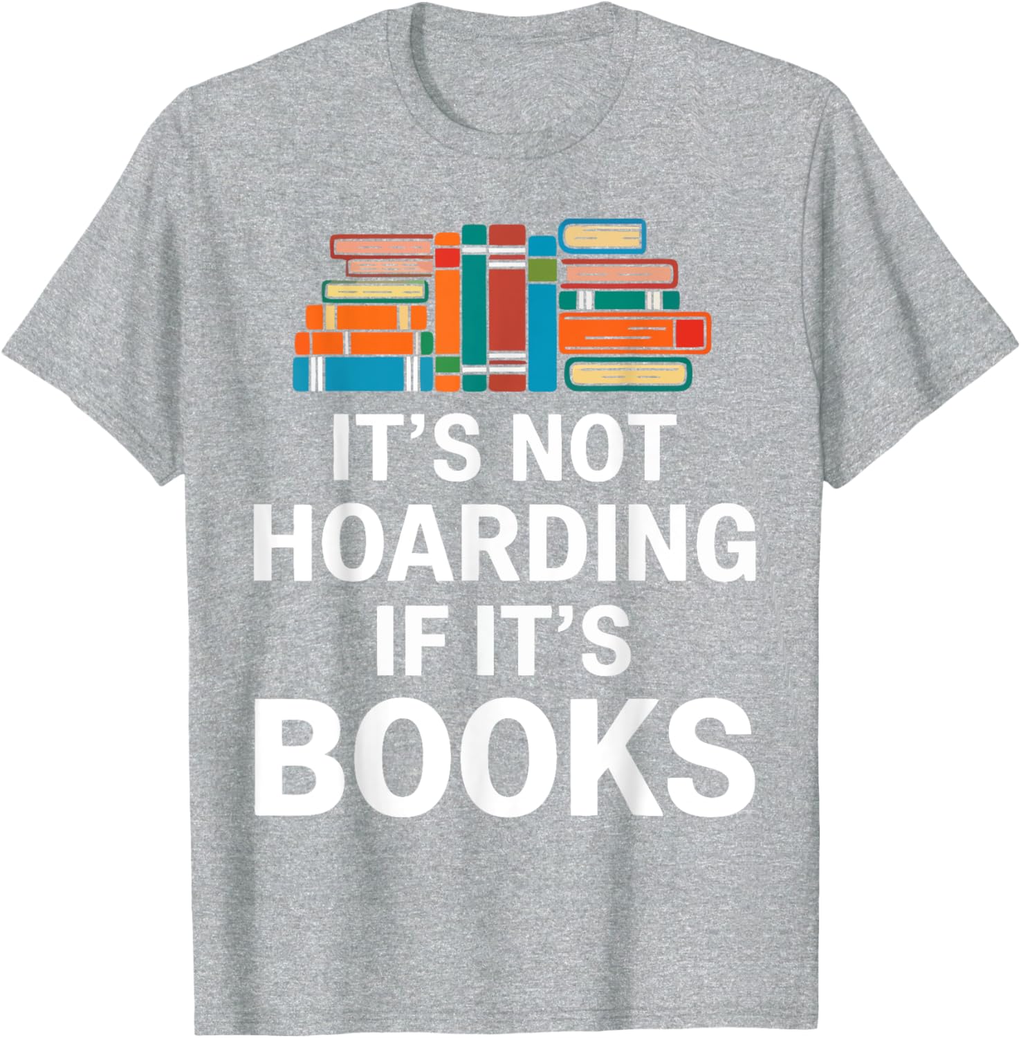 It's Not Hoarding If It's Books T-Shirt for Book Lovers and Readers - 6