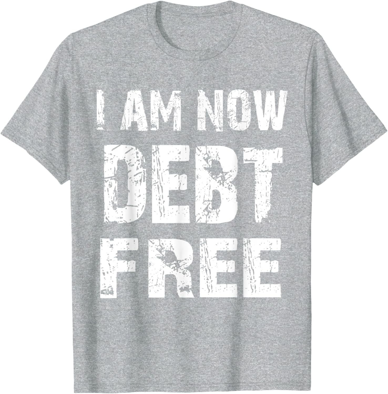 I Am Now Debt Free T-Shirt for Celebrating Financial Freedom - 21