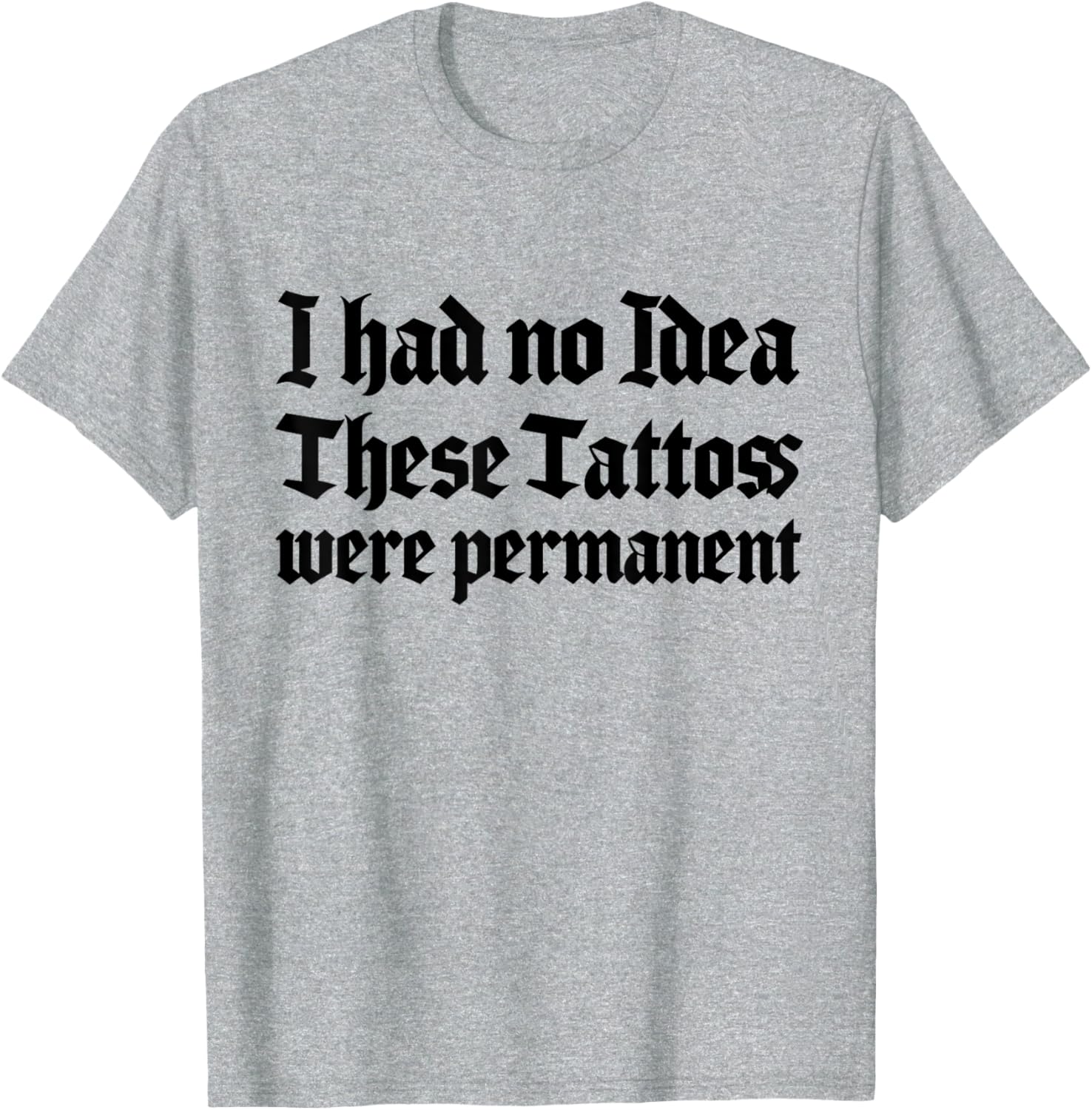 Funny I Had No Idea These Tattoos Were Permanent T-Shirt for Casual Wear - 3
