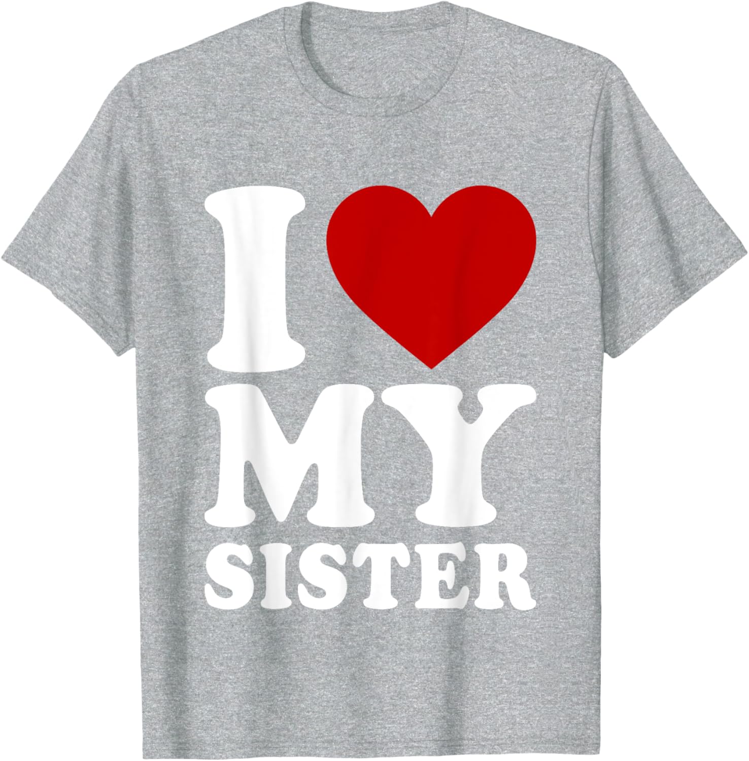 Funny I Heart My Sister Love T-Shirt for Sibling Bonding and Gifts - 20