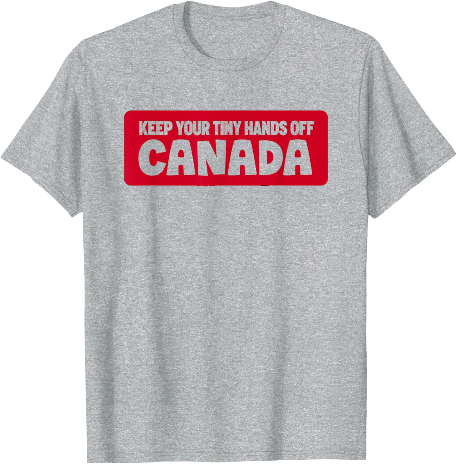 Funny Keep Your Tiny Hands Off Canada T-Shirt for Proud Canadians - 15